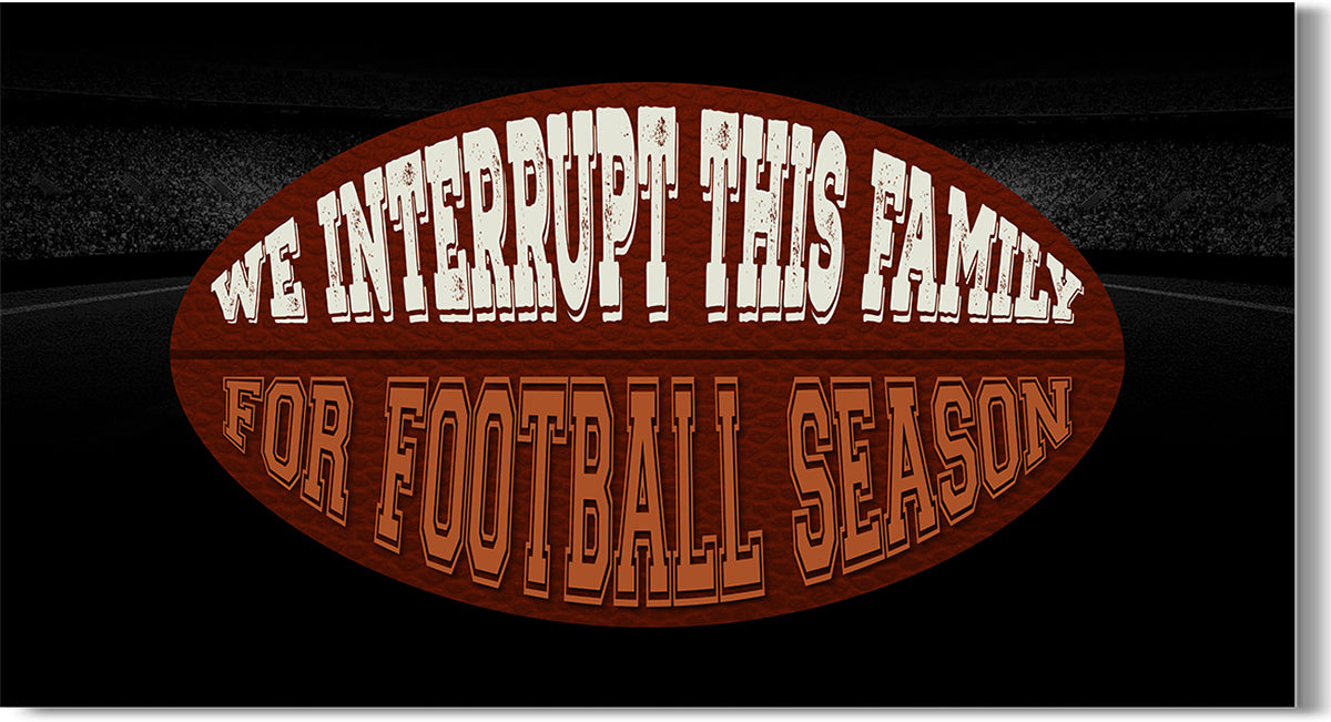 Interrupt this family for Football - Football wall art canvas