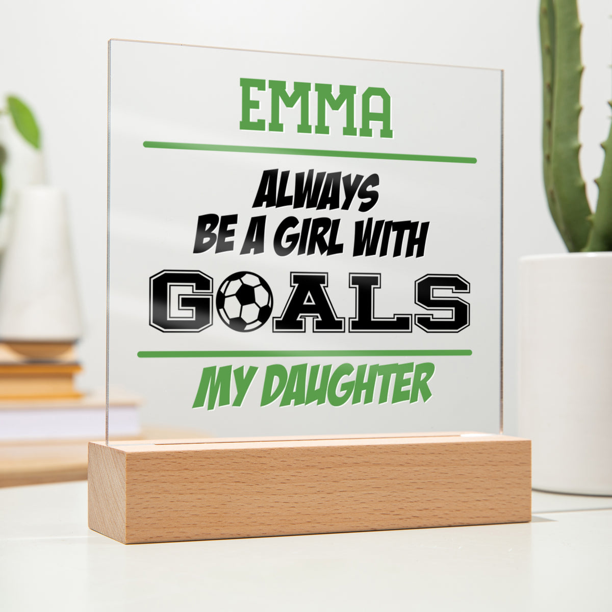 Personalized Always Be A Girl With Goals Soccer Acrylic Plaque LED Lamp