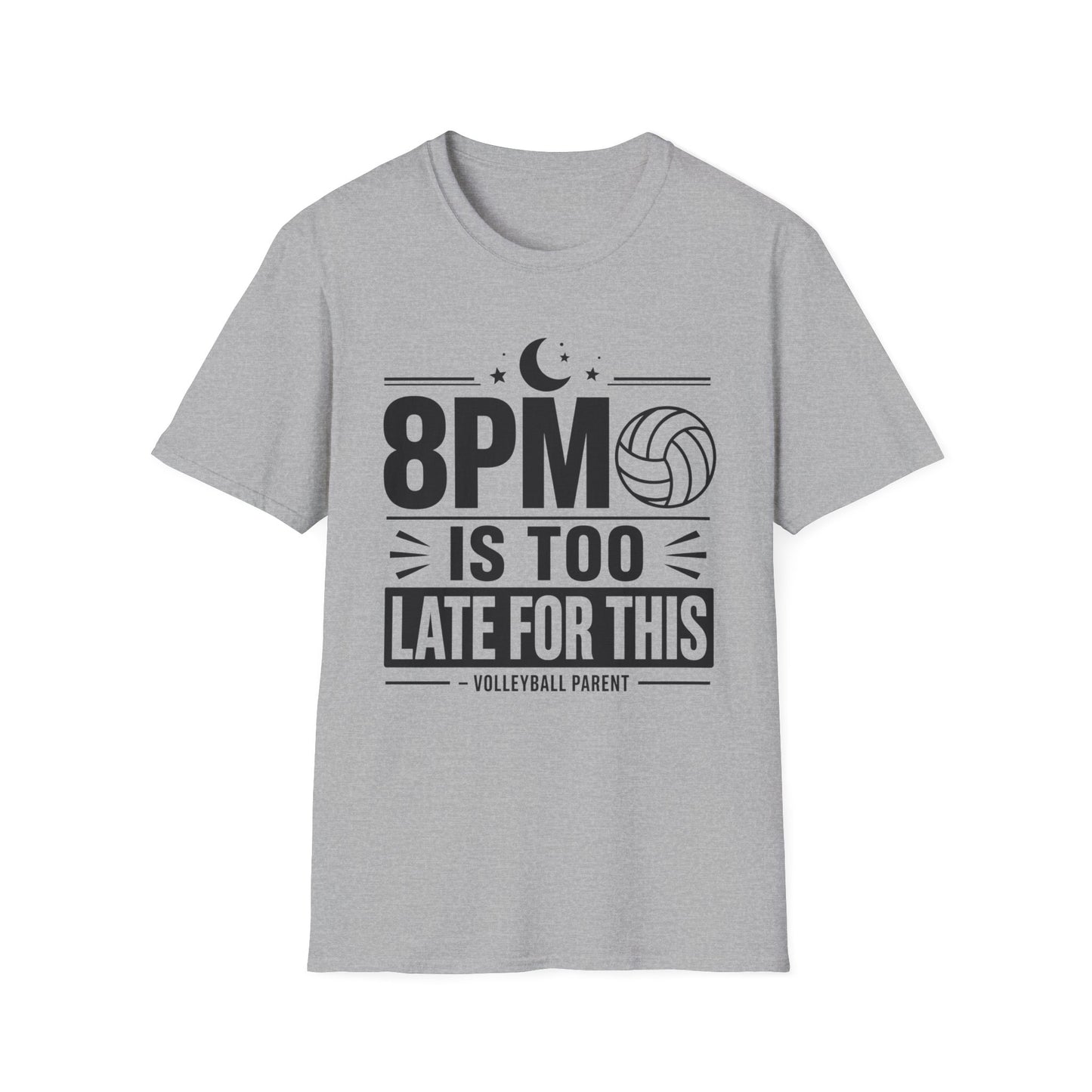 8PM is too late for this volleyball parent T-Shirt