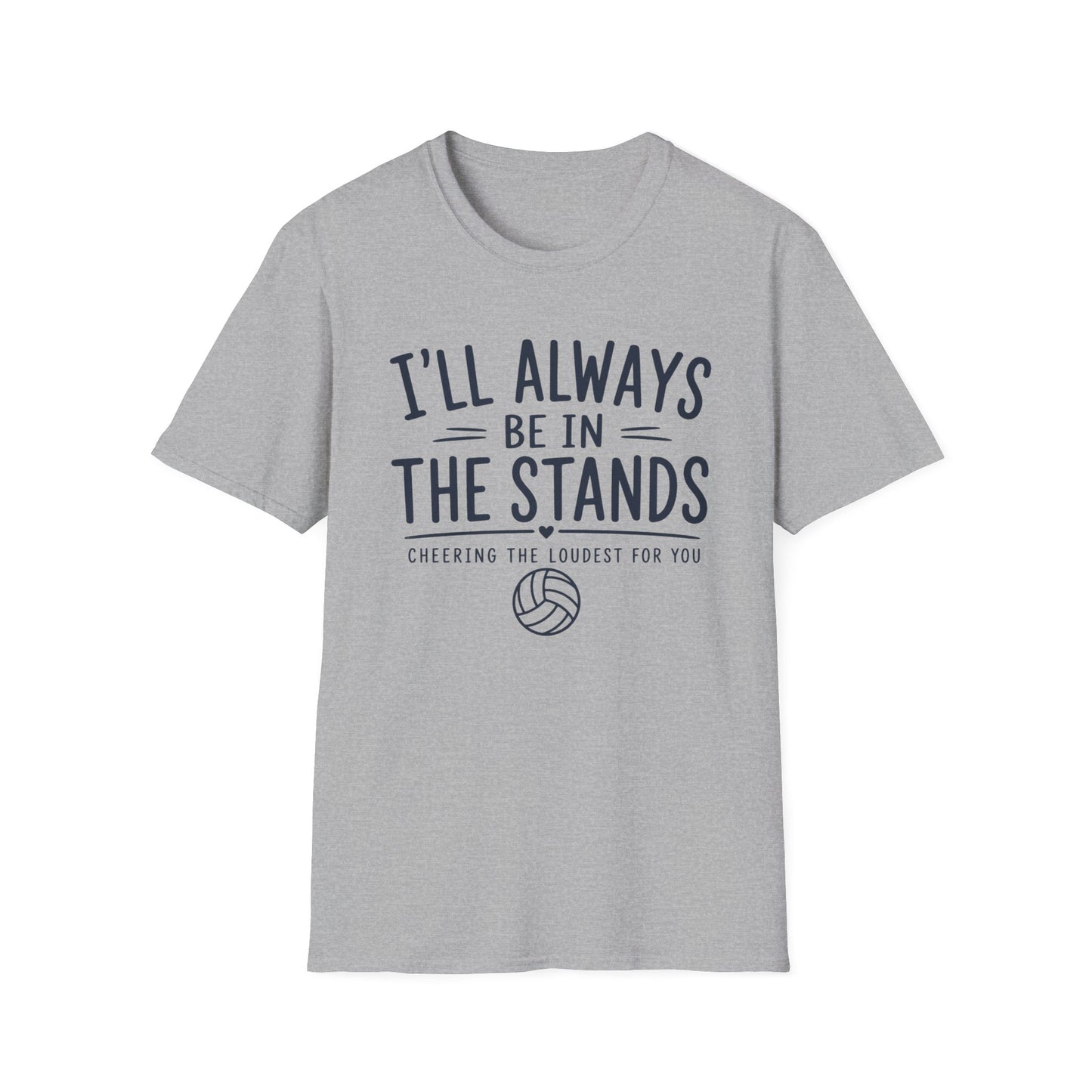 I'll always be in the stands cheering the loudest for you T-Shirt