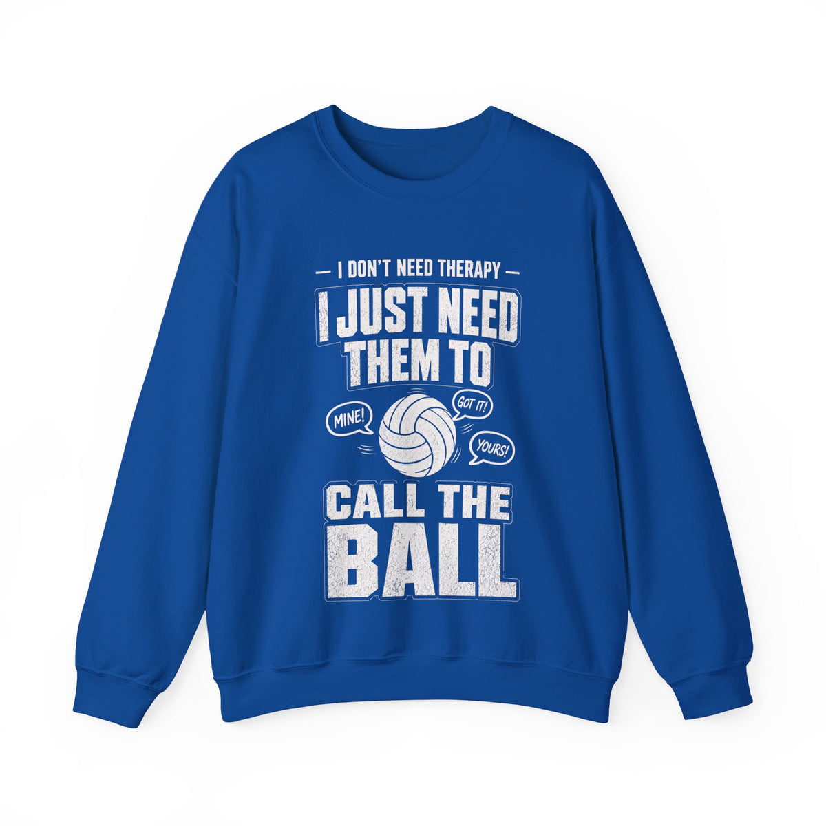 Need Them to Call the Ball Volleyball Sweatshirt