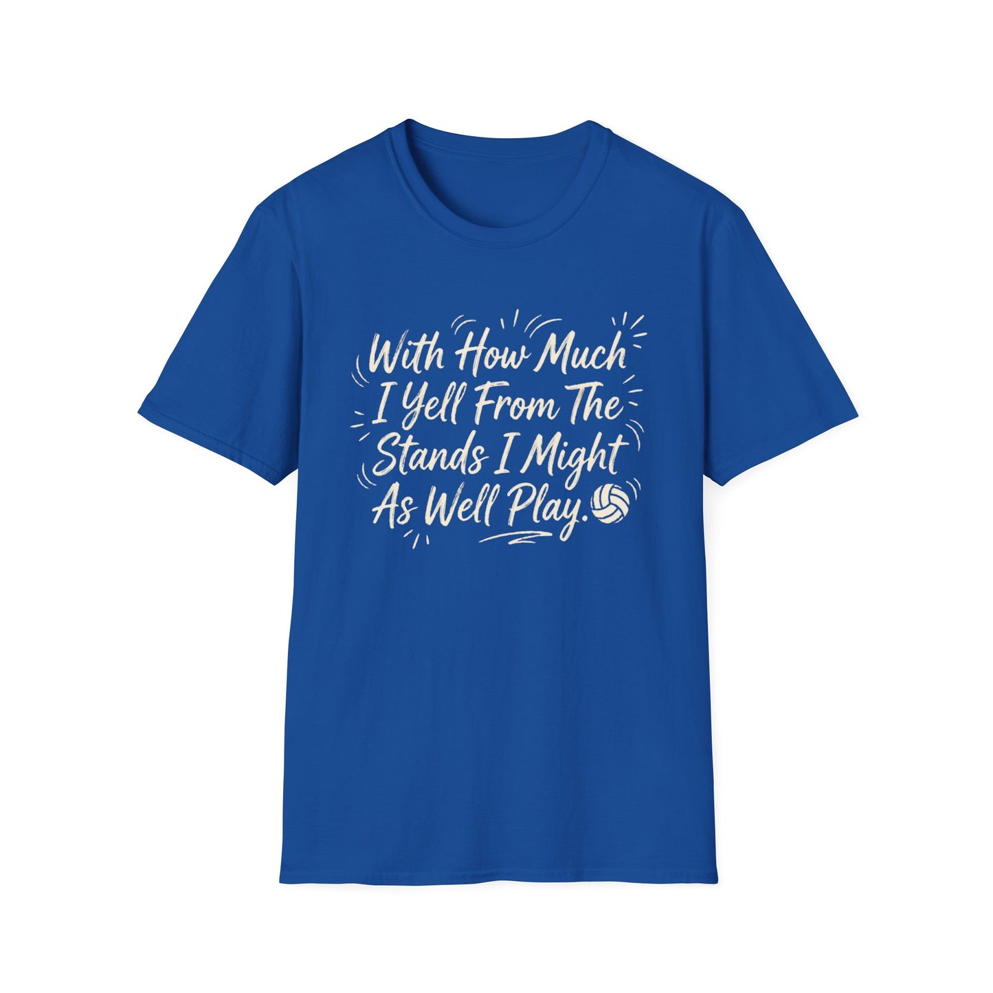 With how much I yell from the stands I might as well play T-Shirt