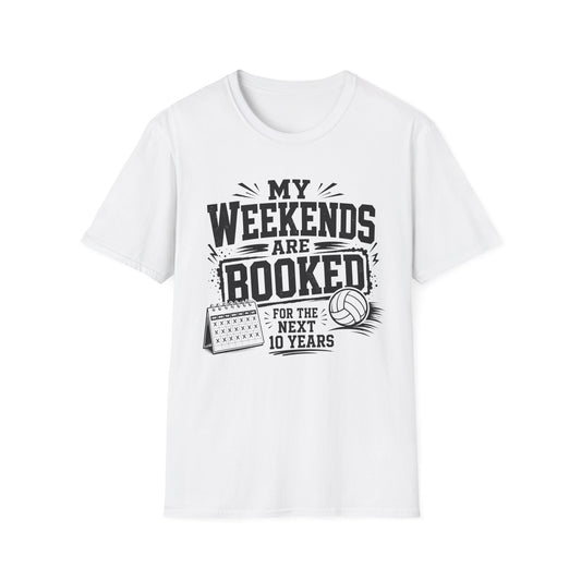 My weekends are booked for the next 10 years volleyball T-Shirt