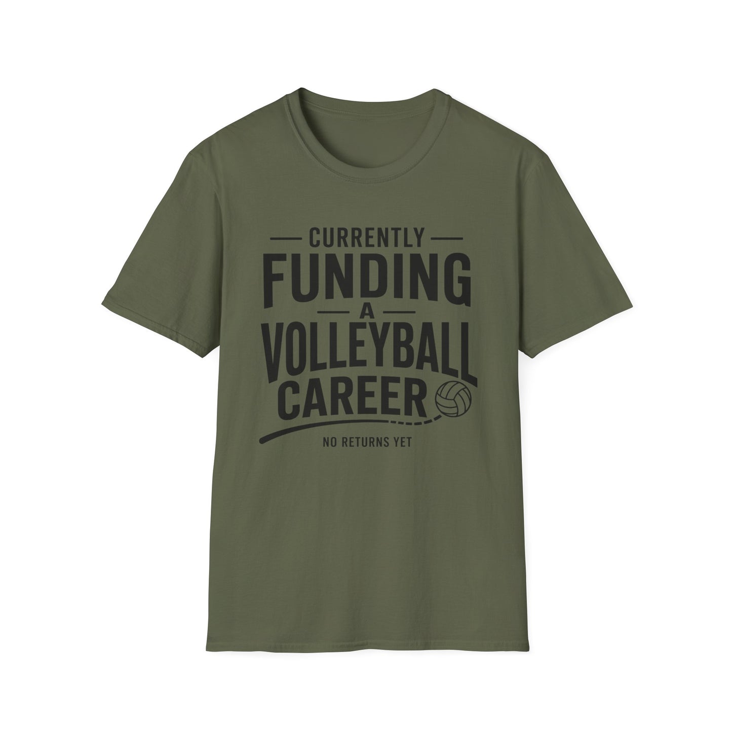 Currently funding a volleyball career no returns yet volleyball T-Shirt