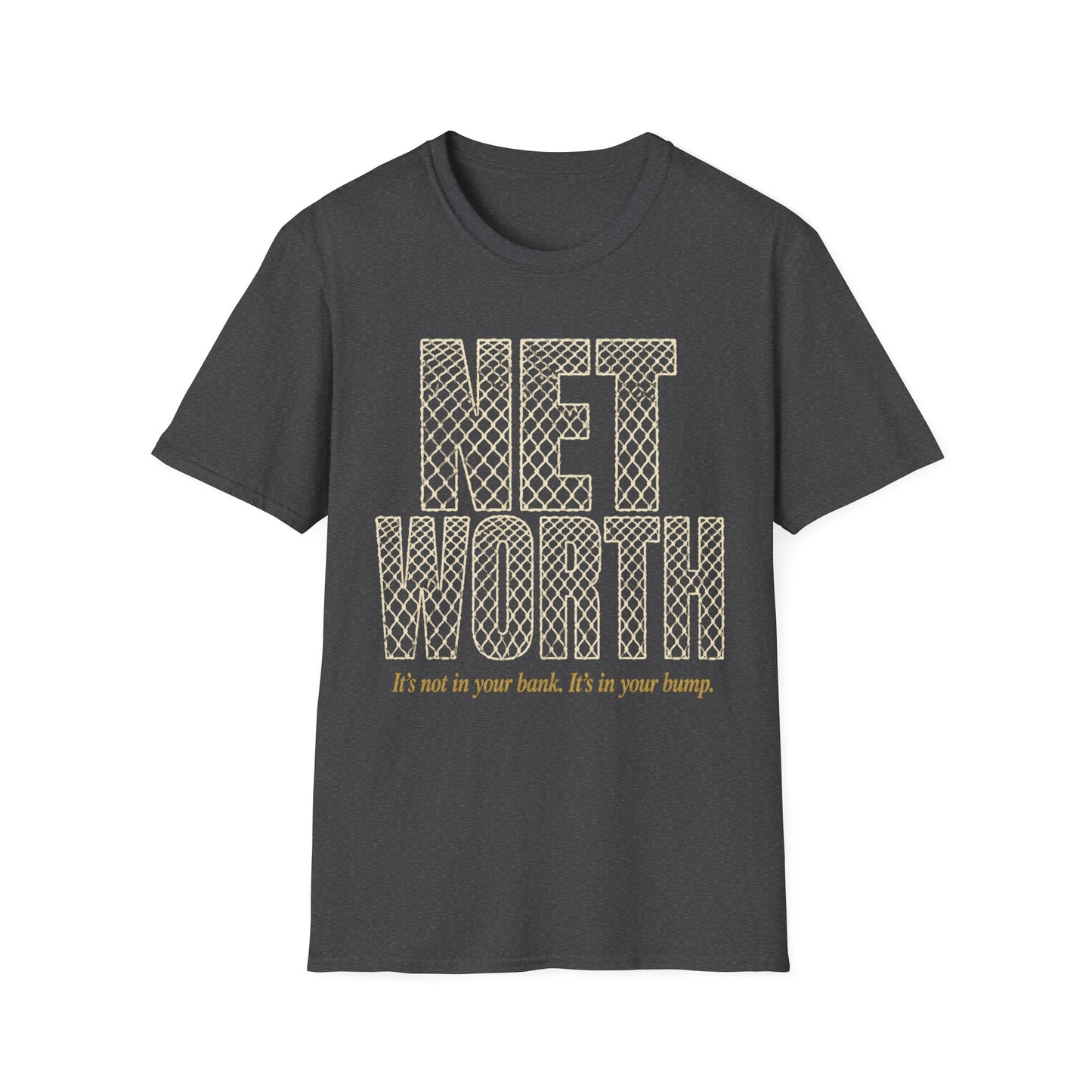 Net worth not in your bank in your bump T-Shirt