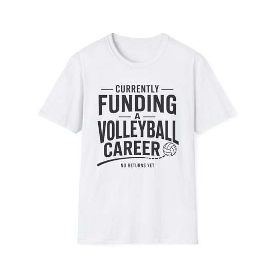 Currently funding a volleyball career no returns yet volleyball T-Shirt