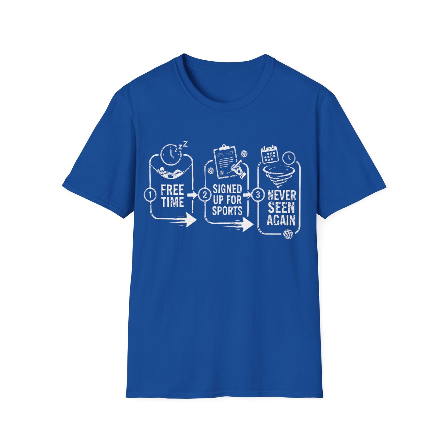 Free time signed up for sports never seen again T-Shirt