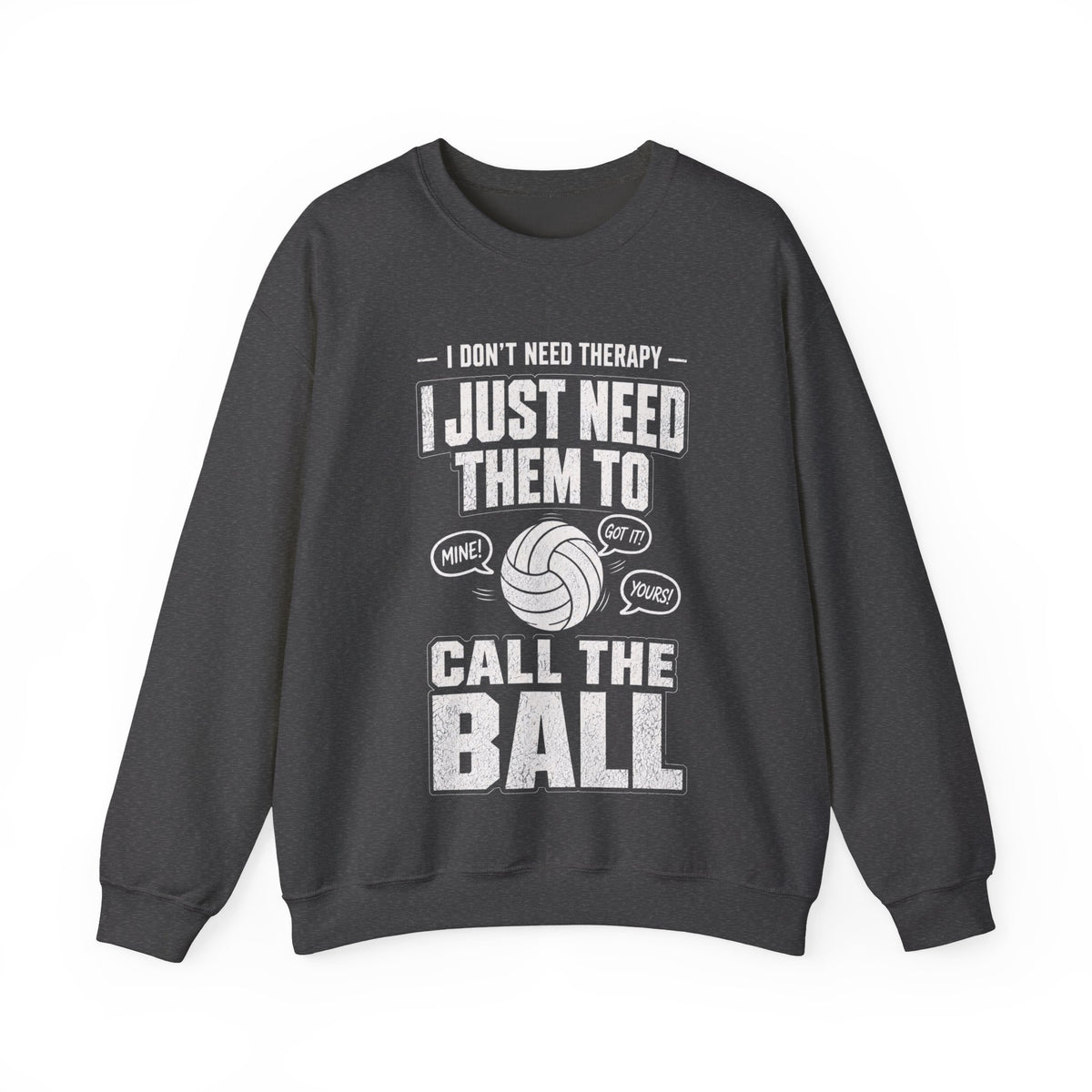 Need Them to Call the Ball Volleyball Sweatshirt