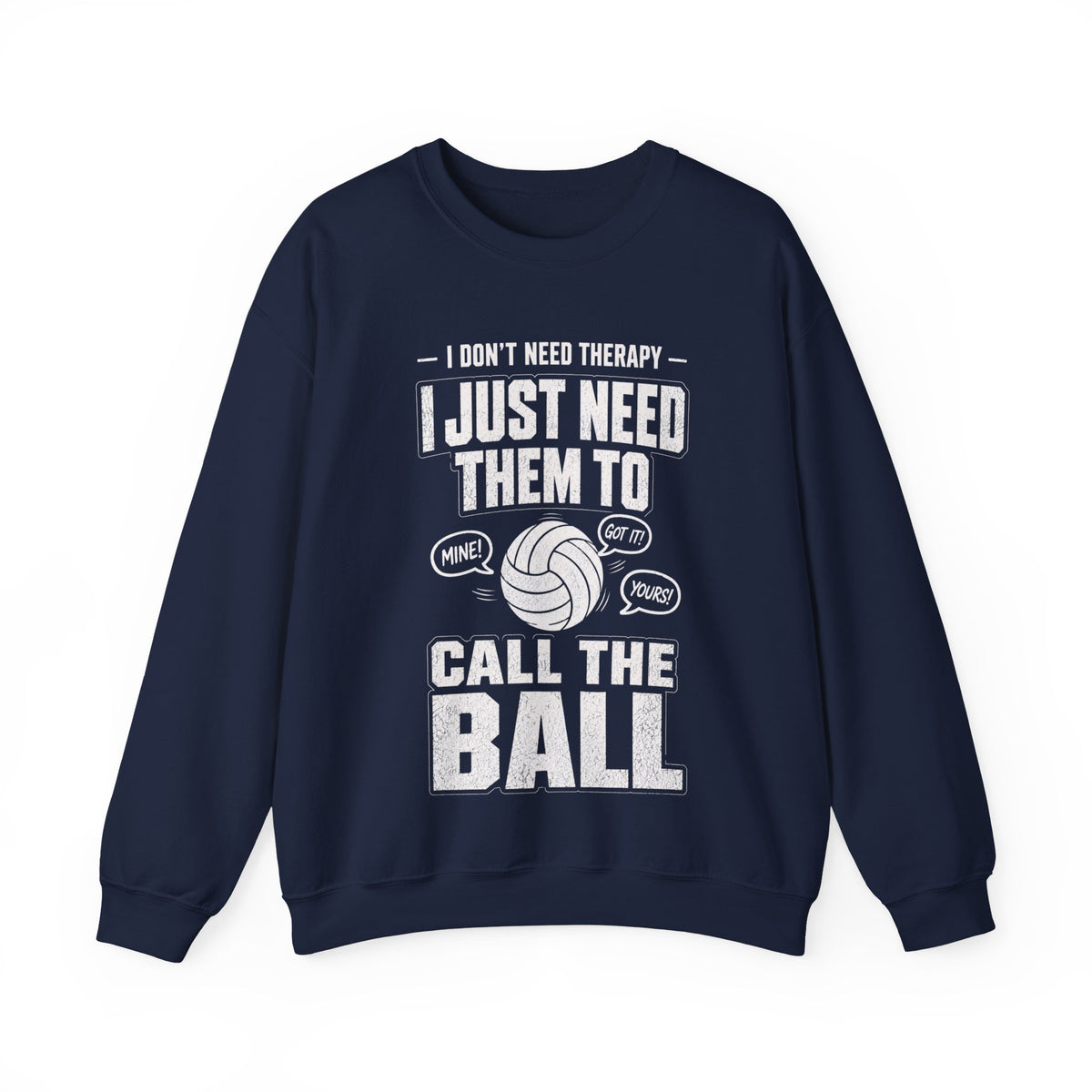 Need Them to Call the Ball Volleyball Sweatshirt