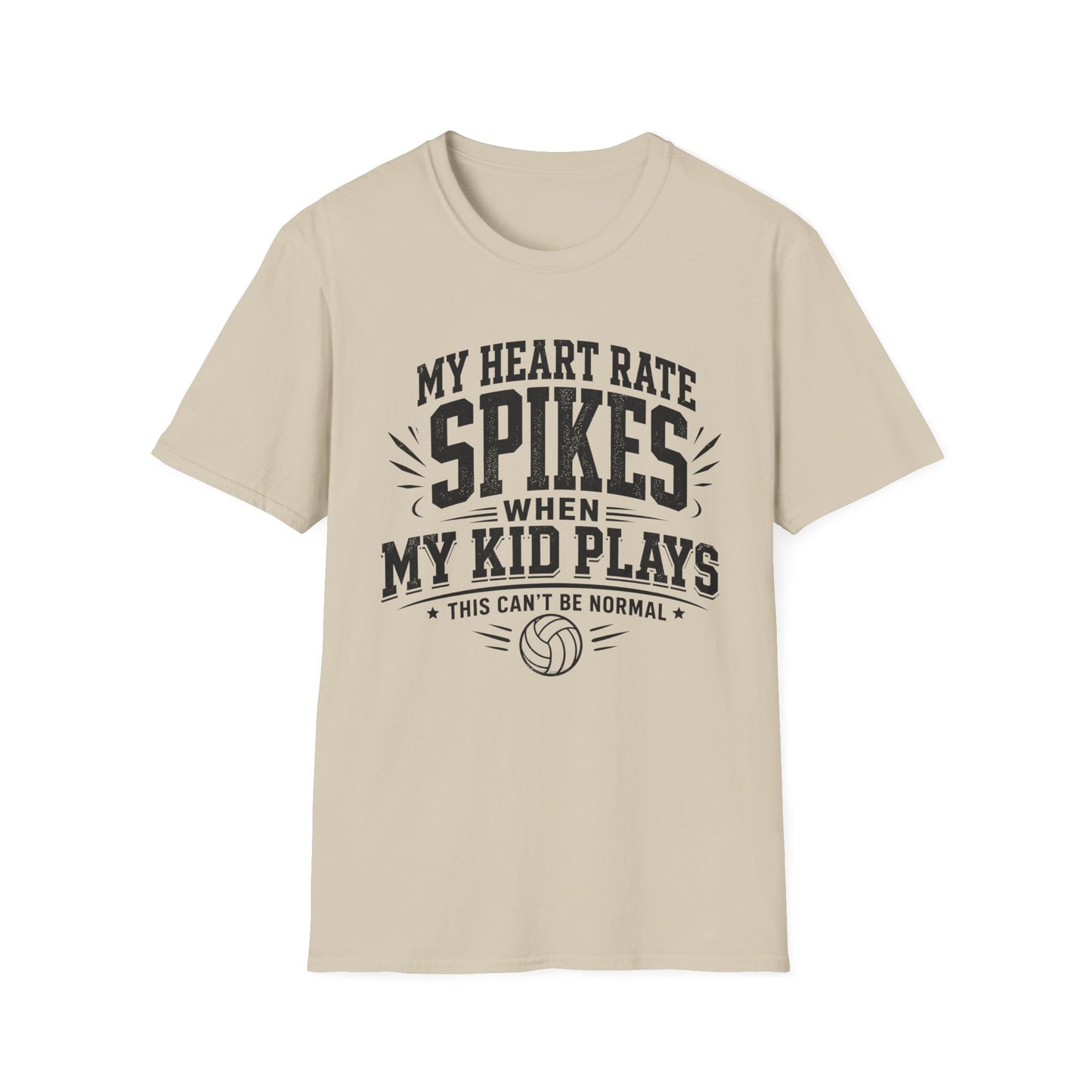 My heart rate spikes when my kid plays this can't be normal volleyball parent T-Shirt
