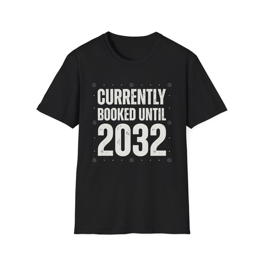 Currently booked until 2032 T-Shirt