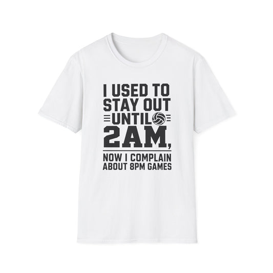 I used to stay out until 2 AM now I complain about 8 PM games volleyball parent T-Shirt