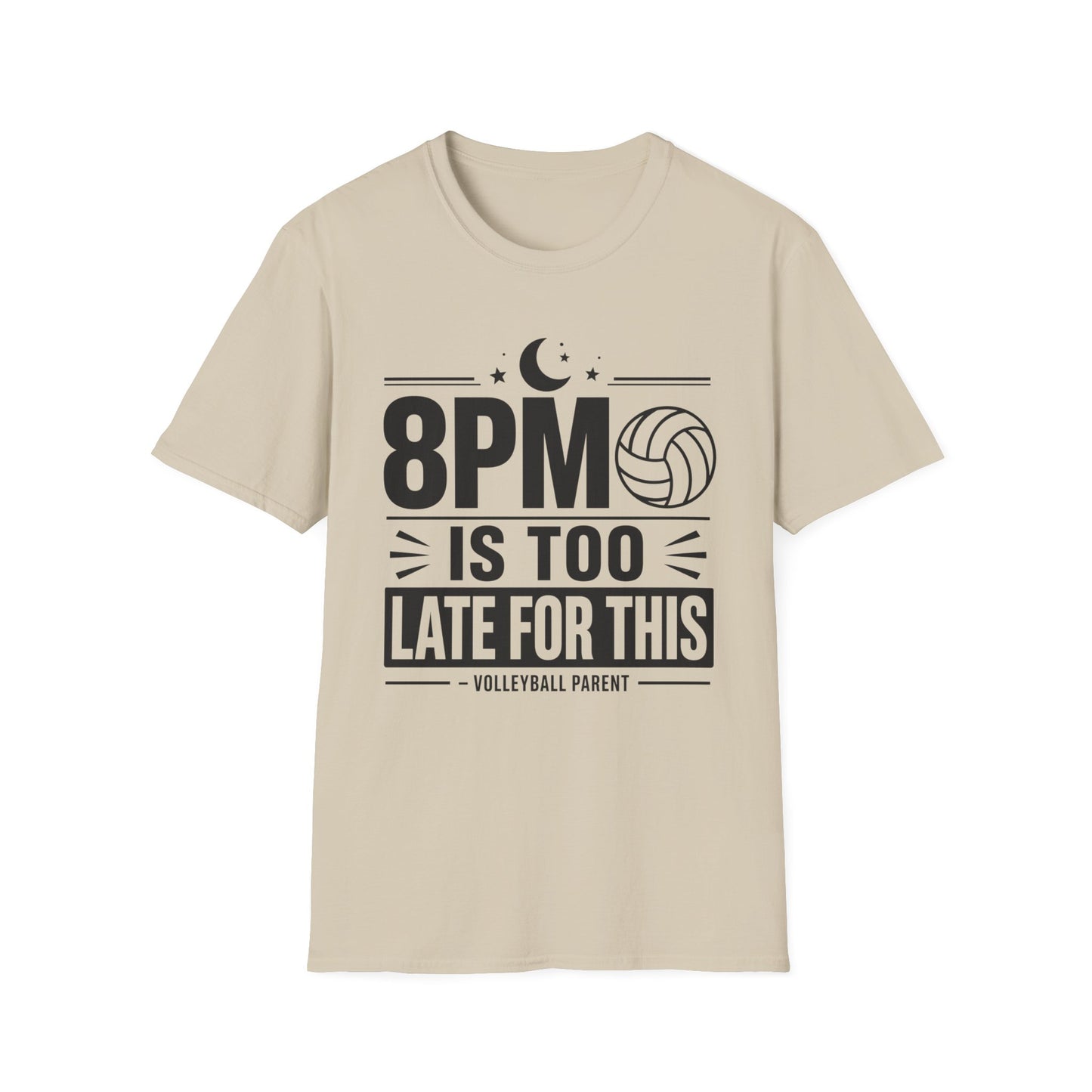 8PM is too late for this volleyball parent T-Shirt
