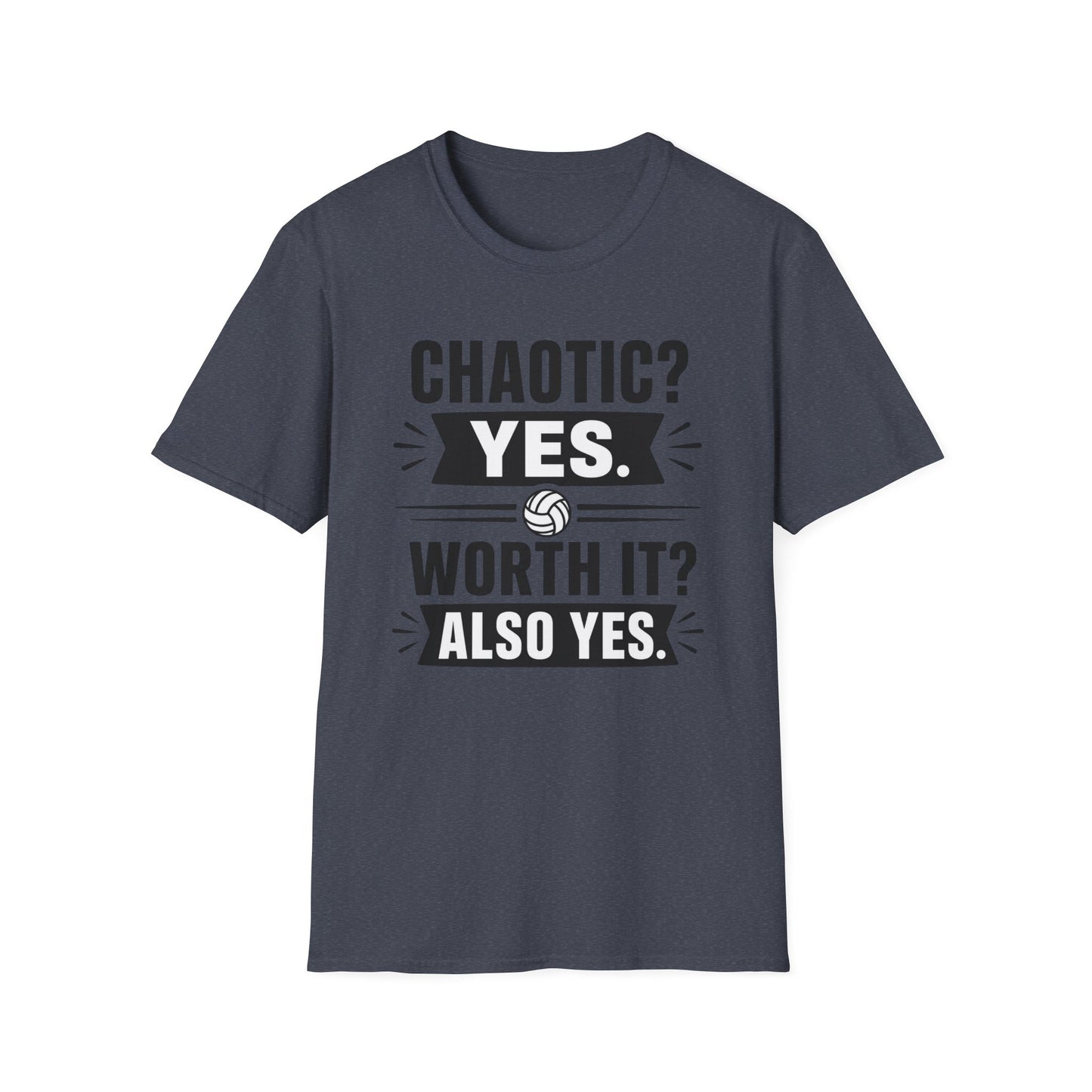 Chaotic yes worth it also yes volleyball T-Shirt