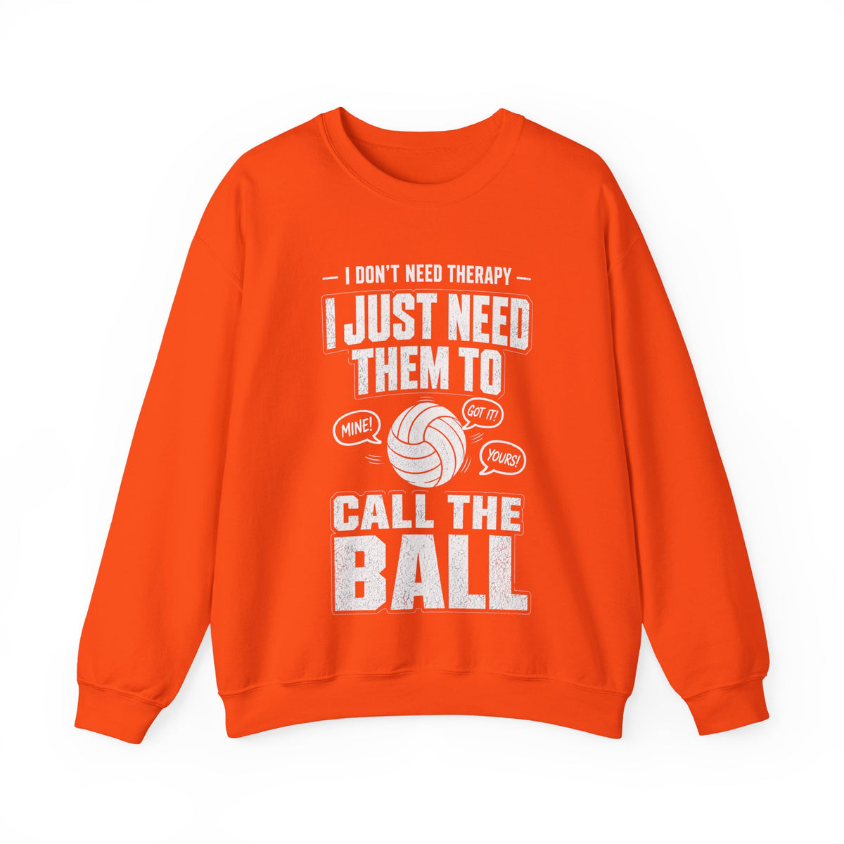 Need Them to Call the Ball Volleyball Sweatshirt