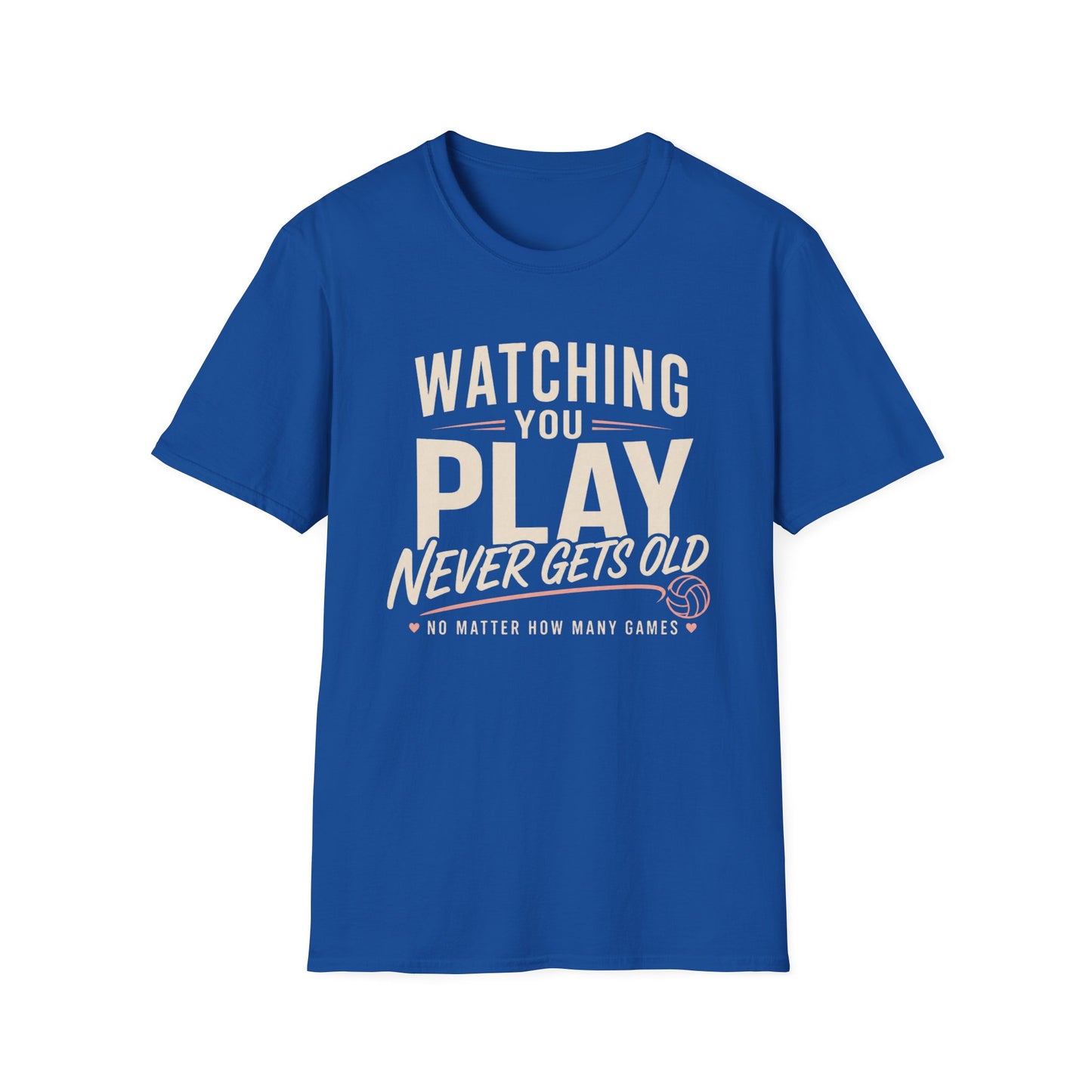 Watching you play never gets old T-Shirt