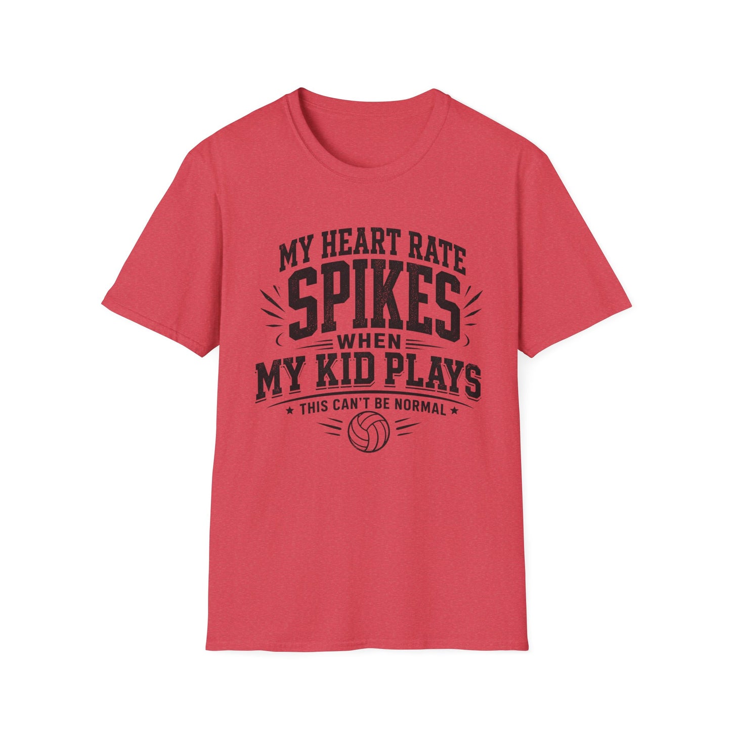 My heart rate spikes when my kid plays this can't be normal volleyball parent T-Shirt