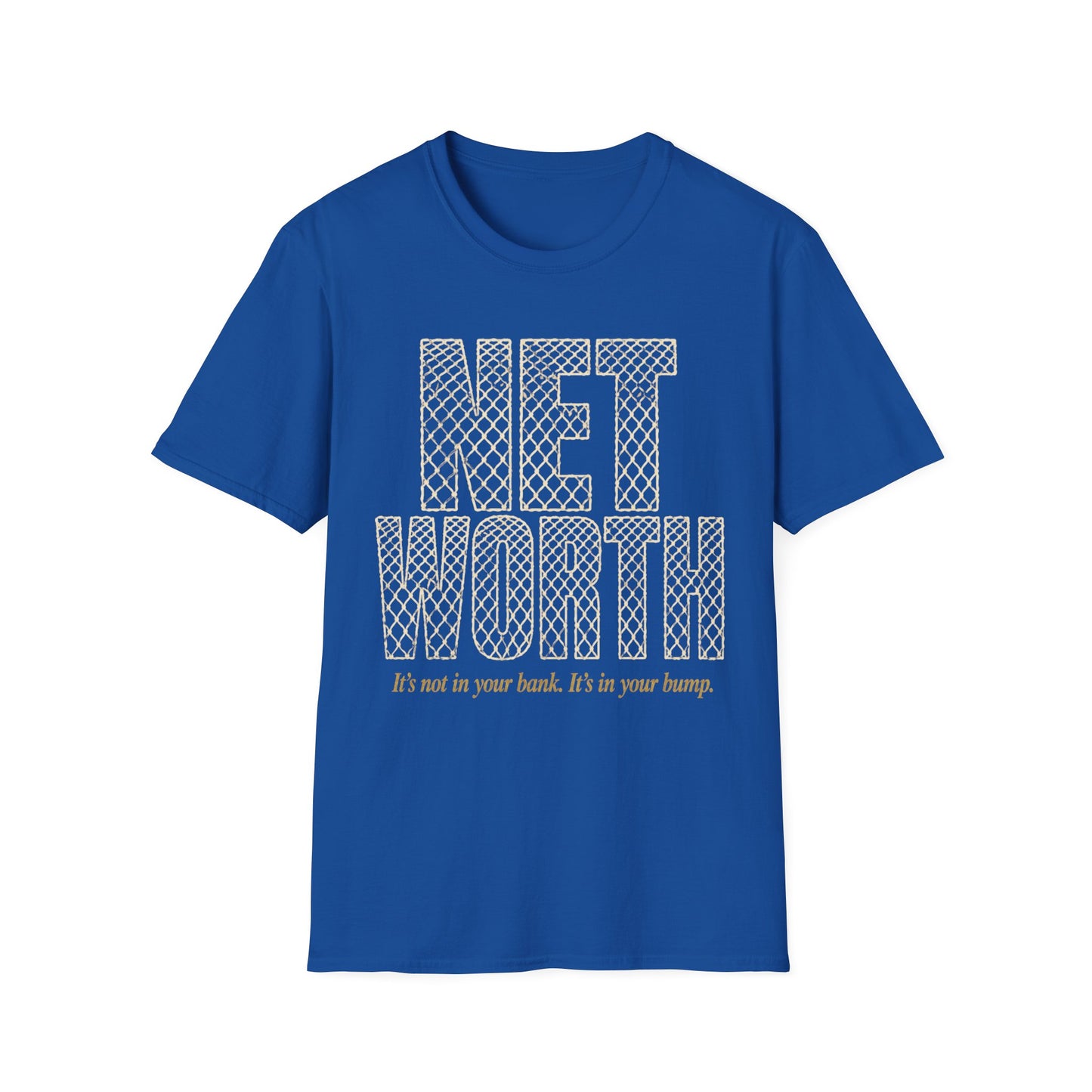 Net worth not in your bank in your bump T-Shirt