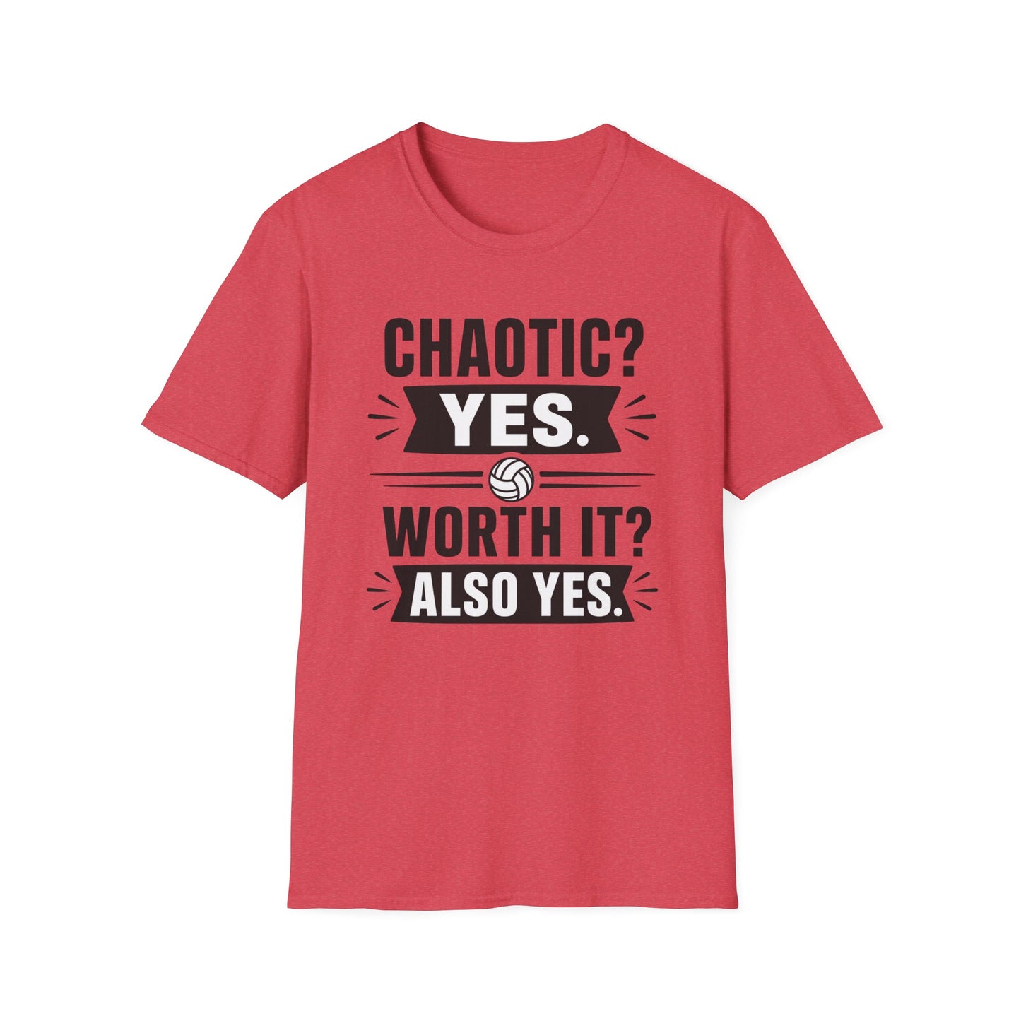 Chaotic yes worth it also yes volleyball T-Shirt