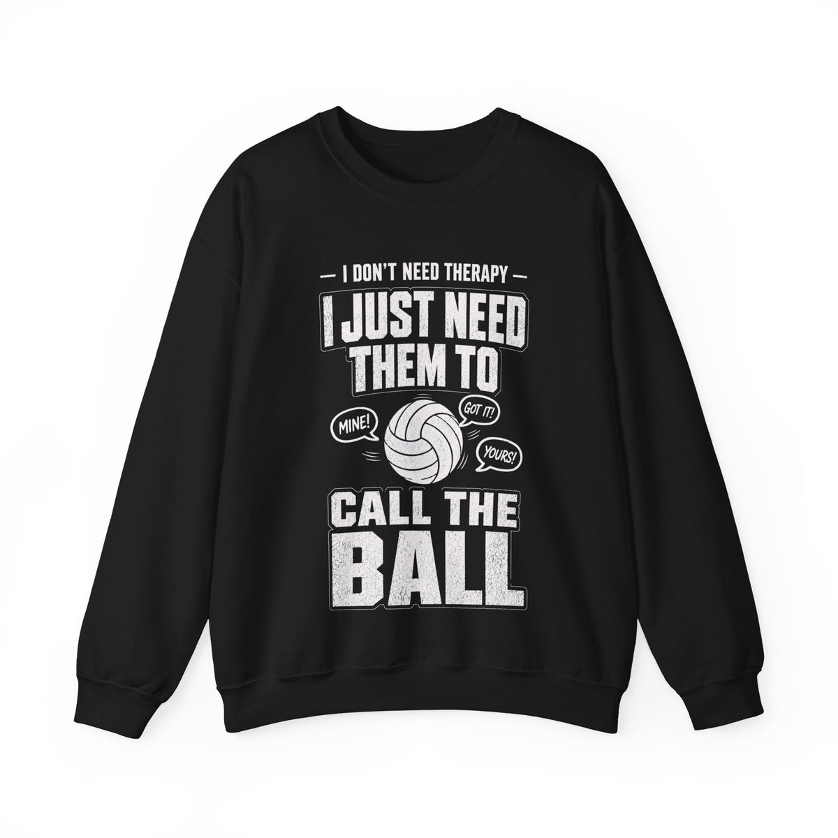 Need Them to Call the Ball Volleyball Sweatshirt