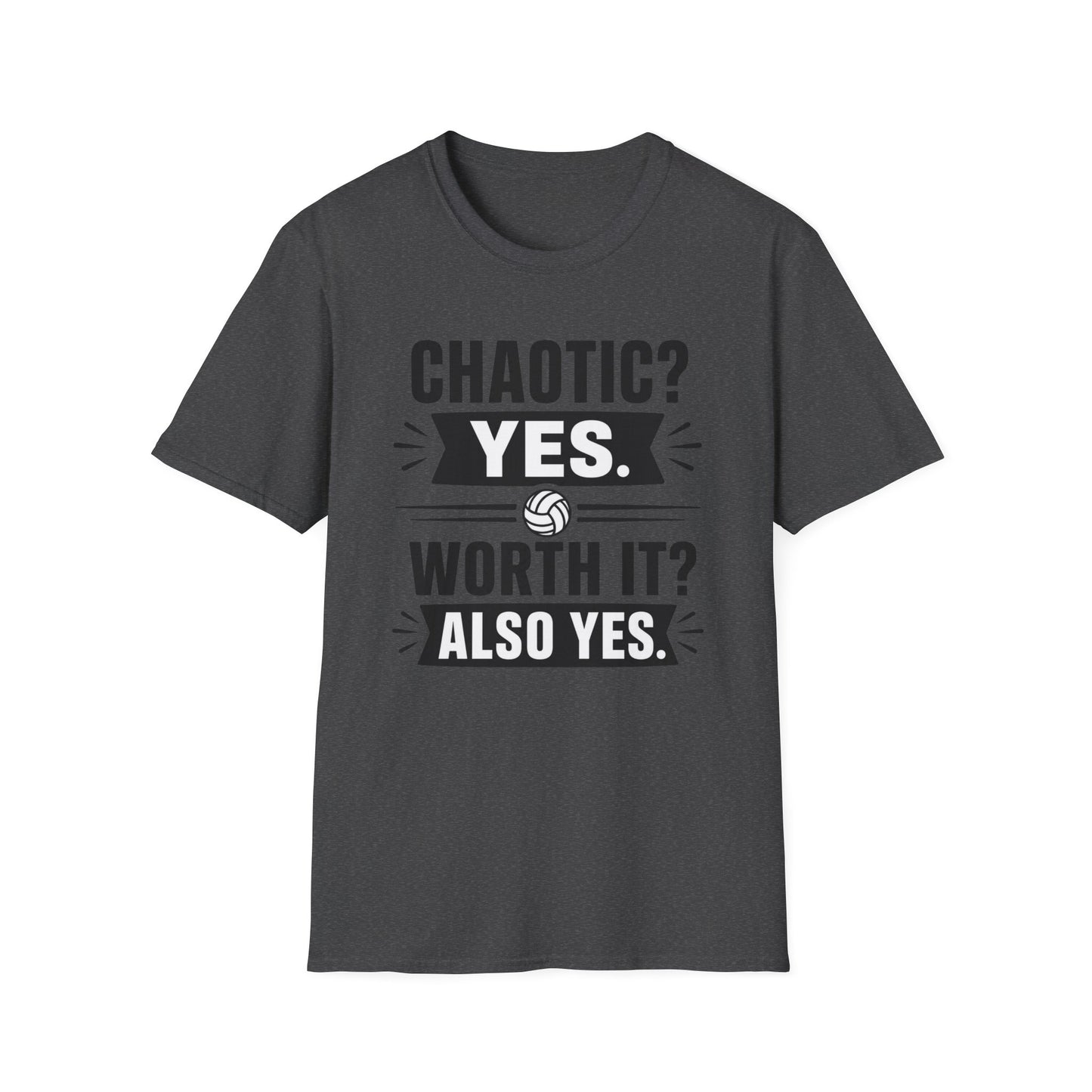 Chaotic yes worth it also yes volleyball T-Shirt
