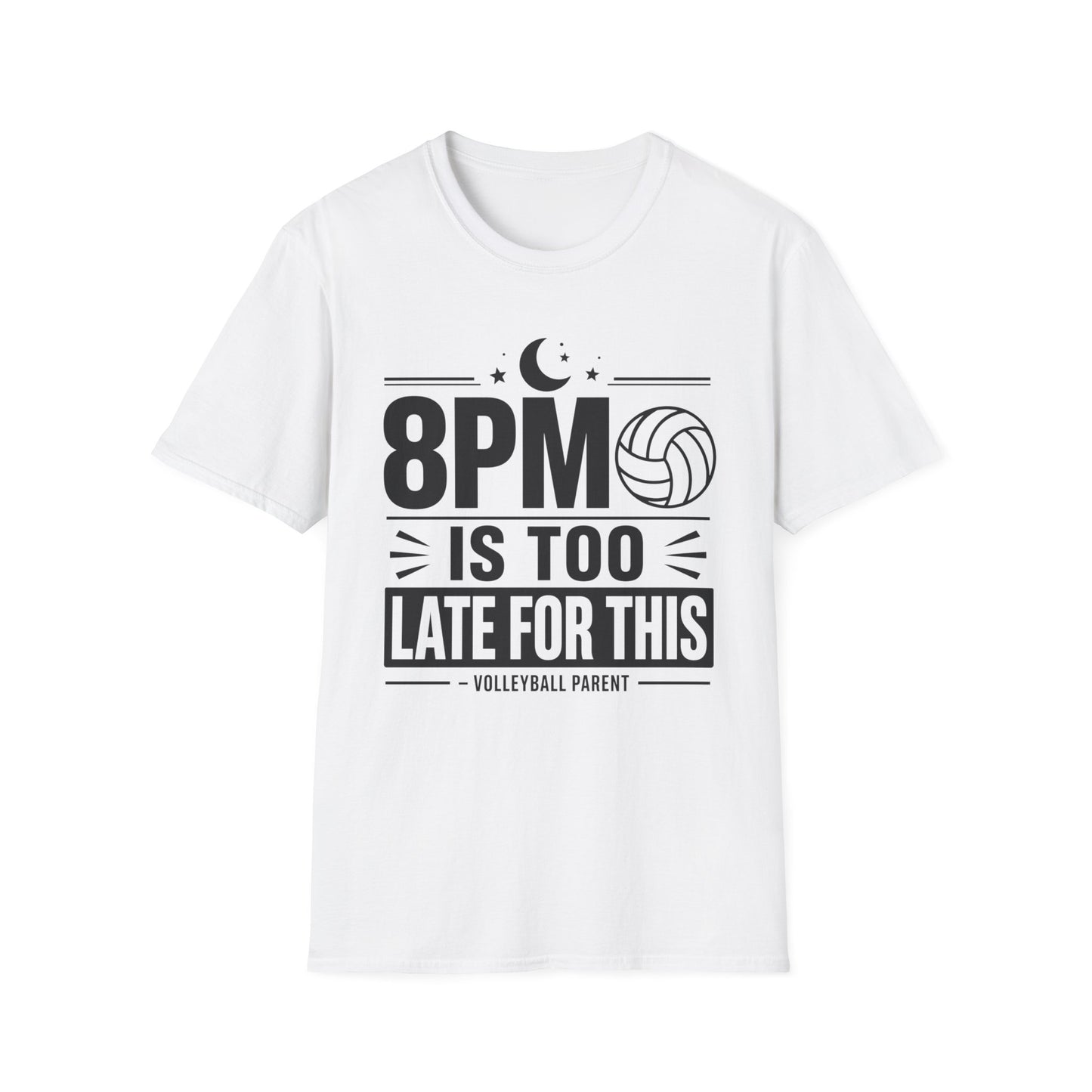 8PM is too late for this volleyball parent T-Shirt
