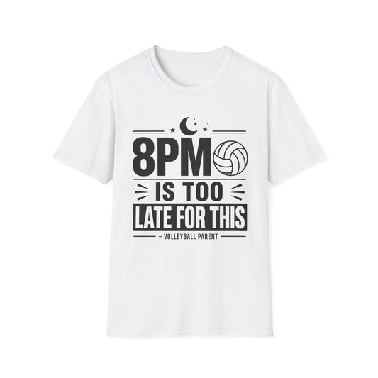 8PM is too late for this volleyball parent T-Shirt