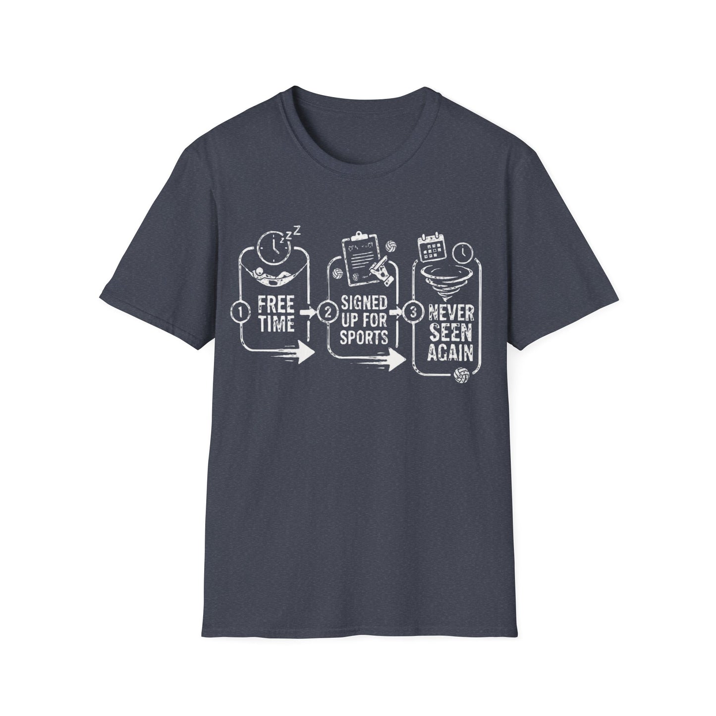 Free time signed up for sports never seen again T-Shirt