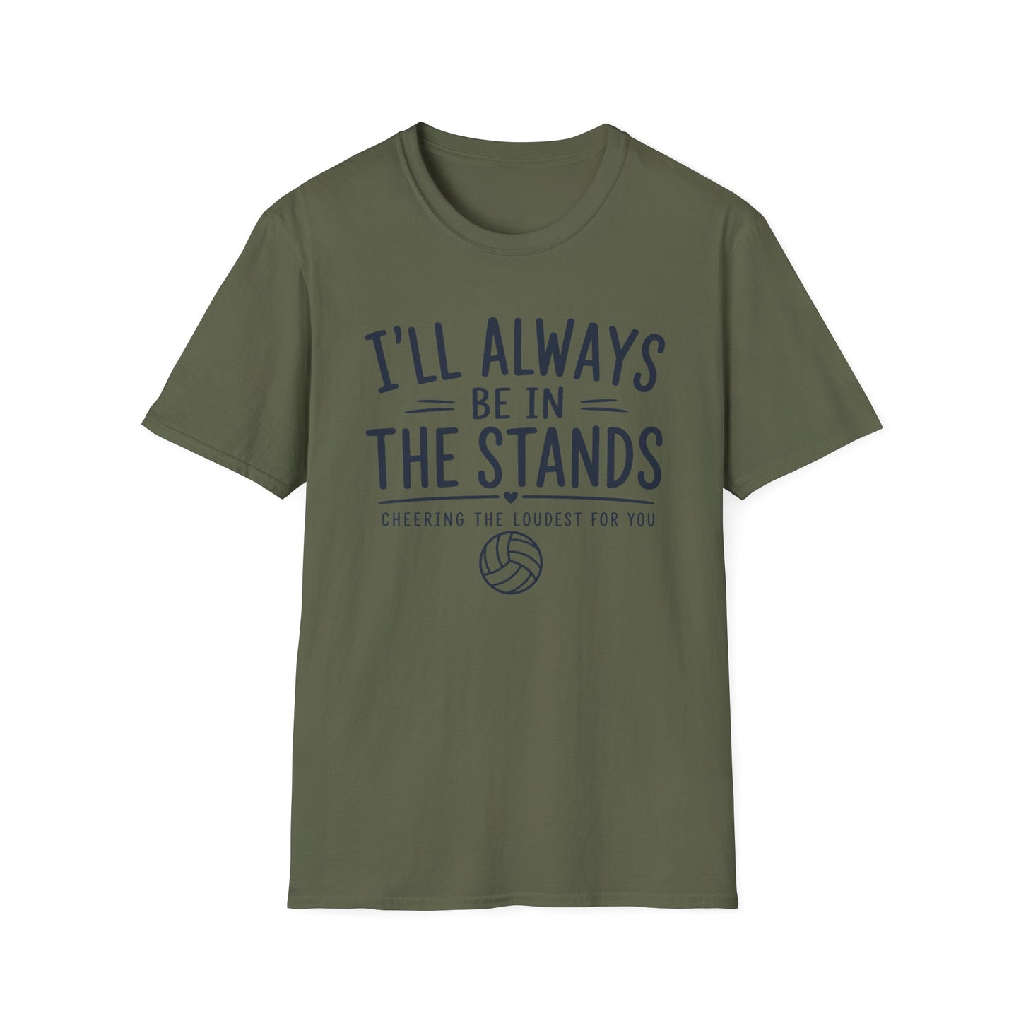 I'll always be in the stands cheering the loudest for you T-Shirt