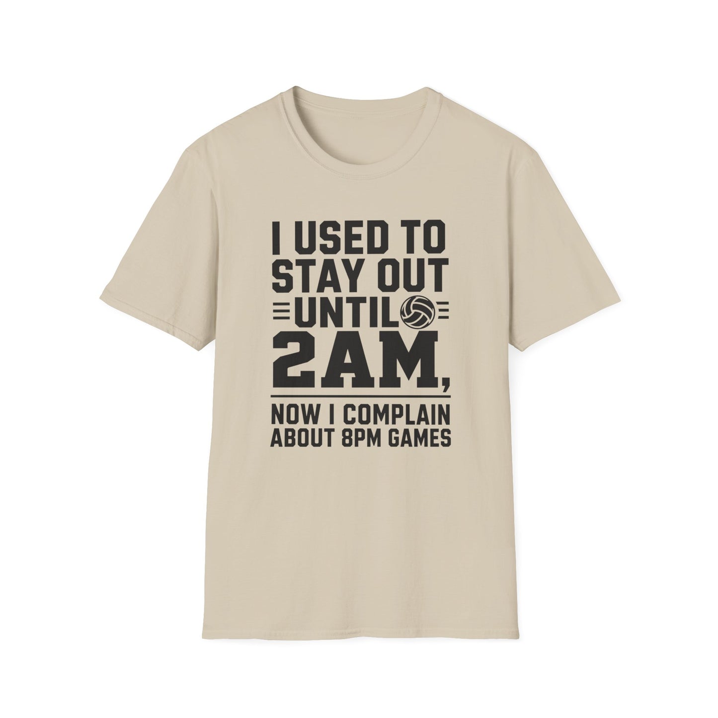 I used to stay out until 2 AM now I complain about 8 PM games volleyball parent T-Shirt