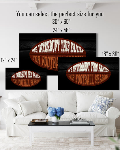 Interrupt this family for Football - Football wall art canvas