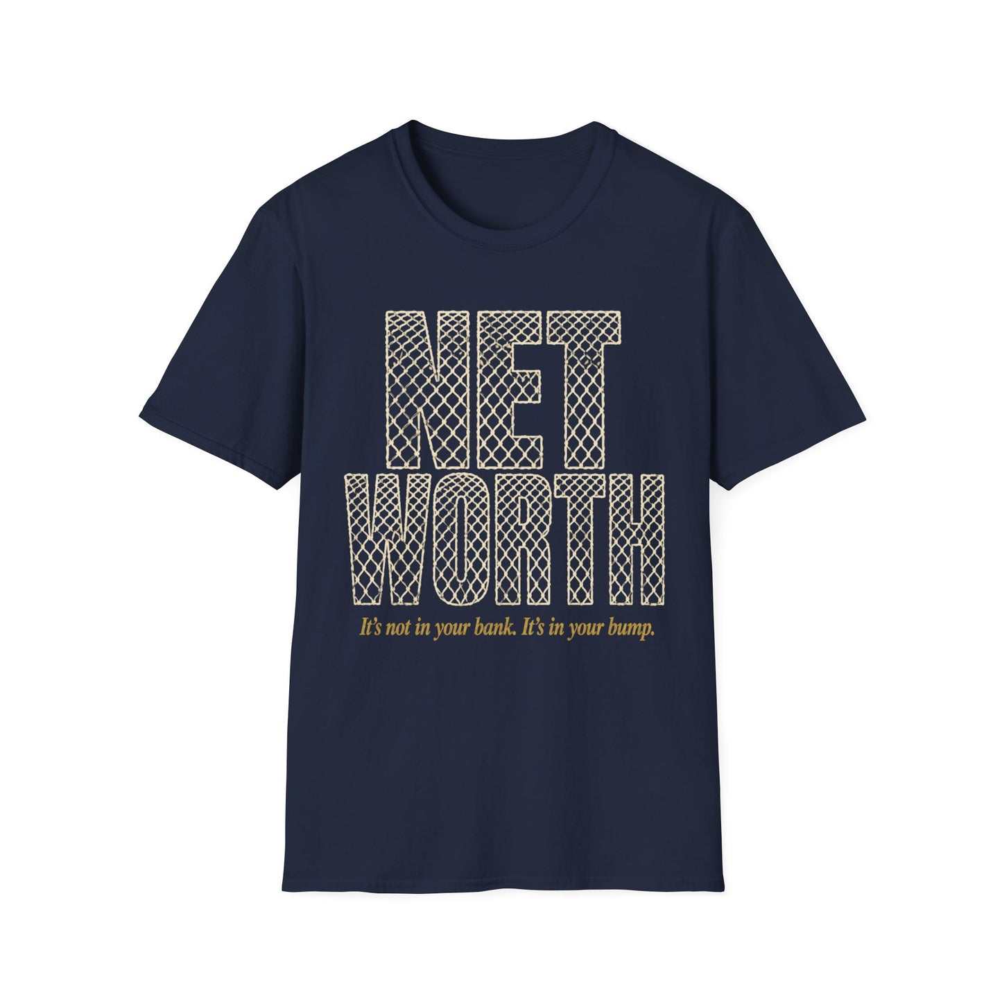 Net worth not in your bank in your bump T-Shirt