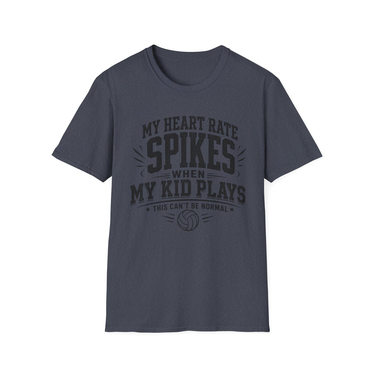 My heart rate spikes when my kid plays this can't be normal volleyball parent T-Shirt