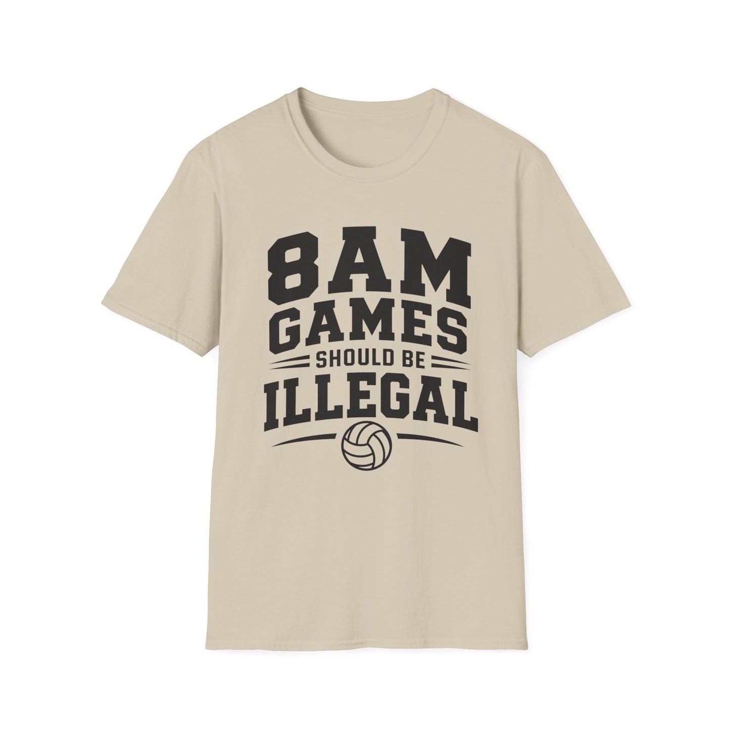 8 AM games should be illegal volleyball T-Shirt