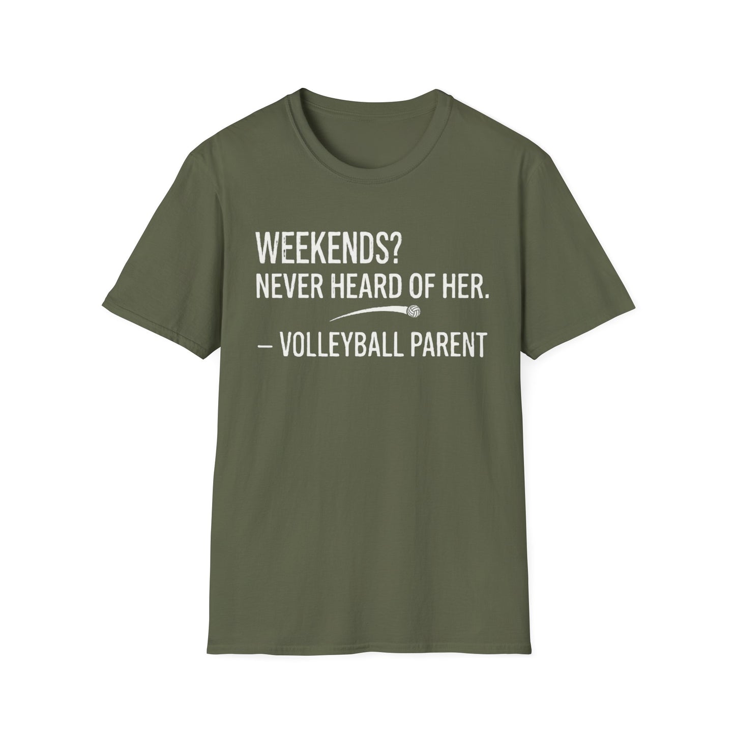 Weekends never heard of her - volleyball parent T-Shirt