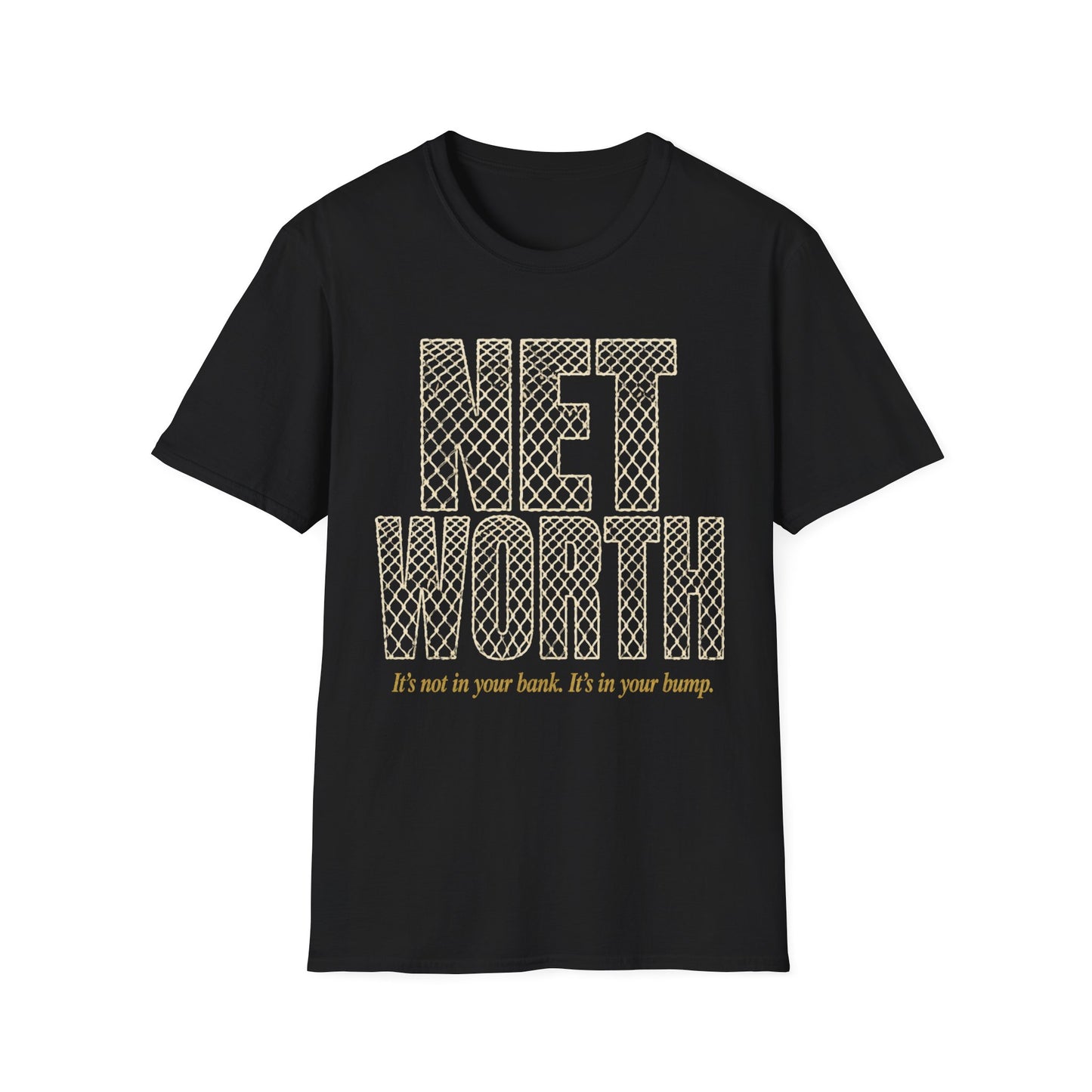 Net worth not in your bank in your bump T-Shirt