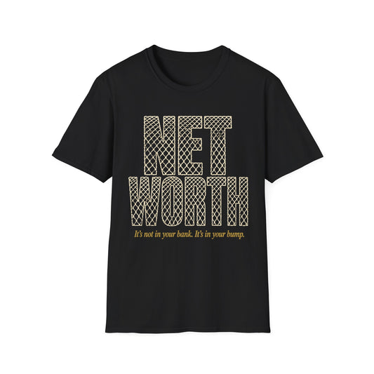 Net worth not in your bank in your bump T-Shirt