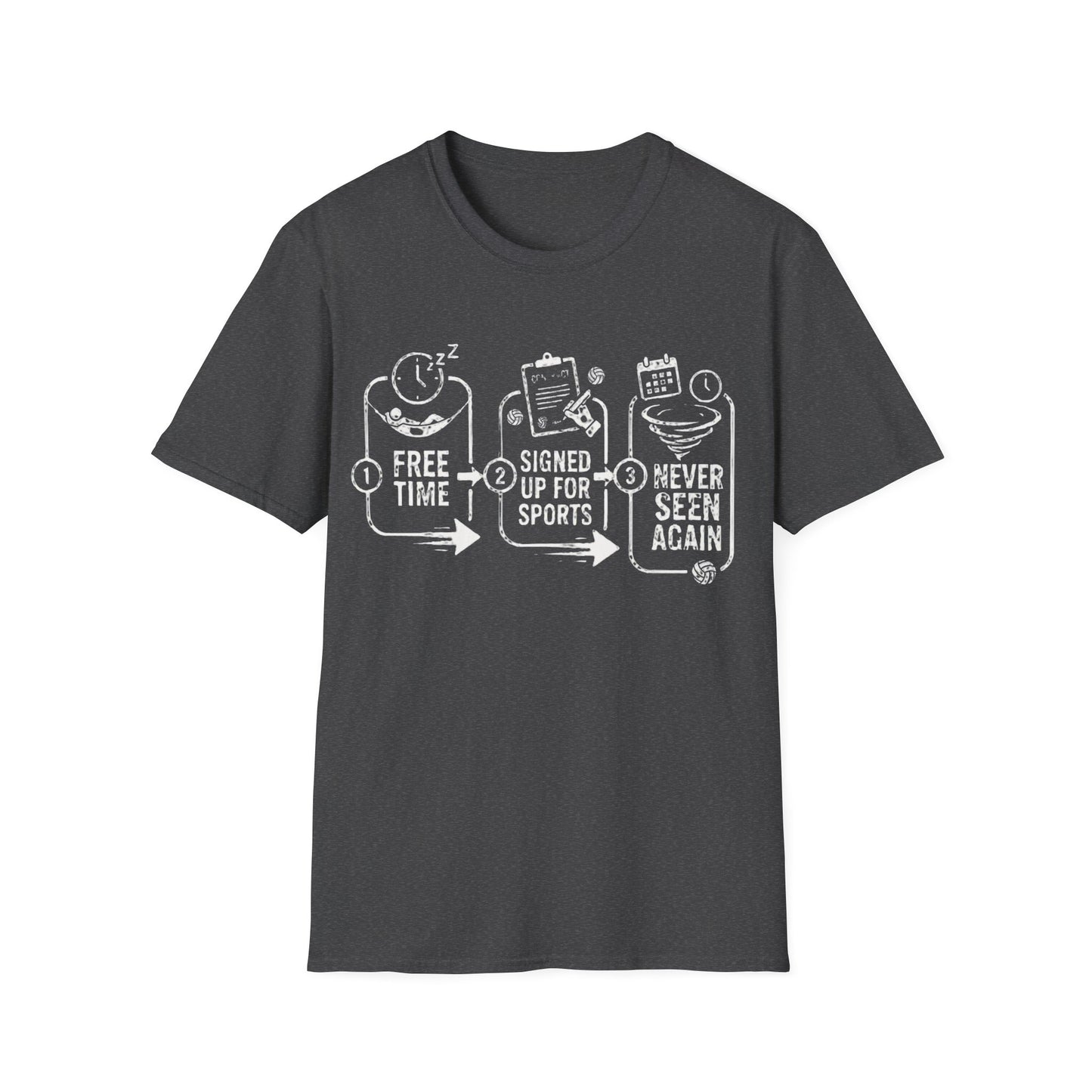 Free time signed up for sports never seen again T-Shirt