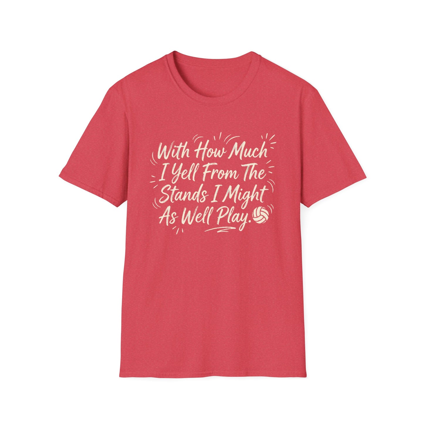 With how much I yell from the stands I might as well play T-Shirt