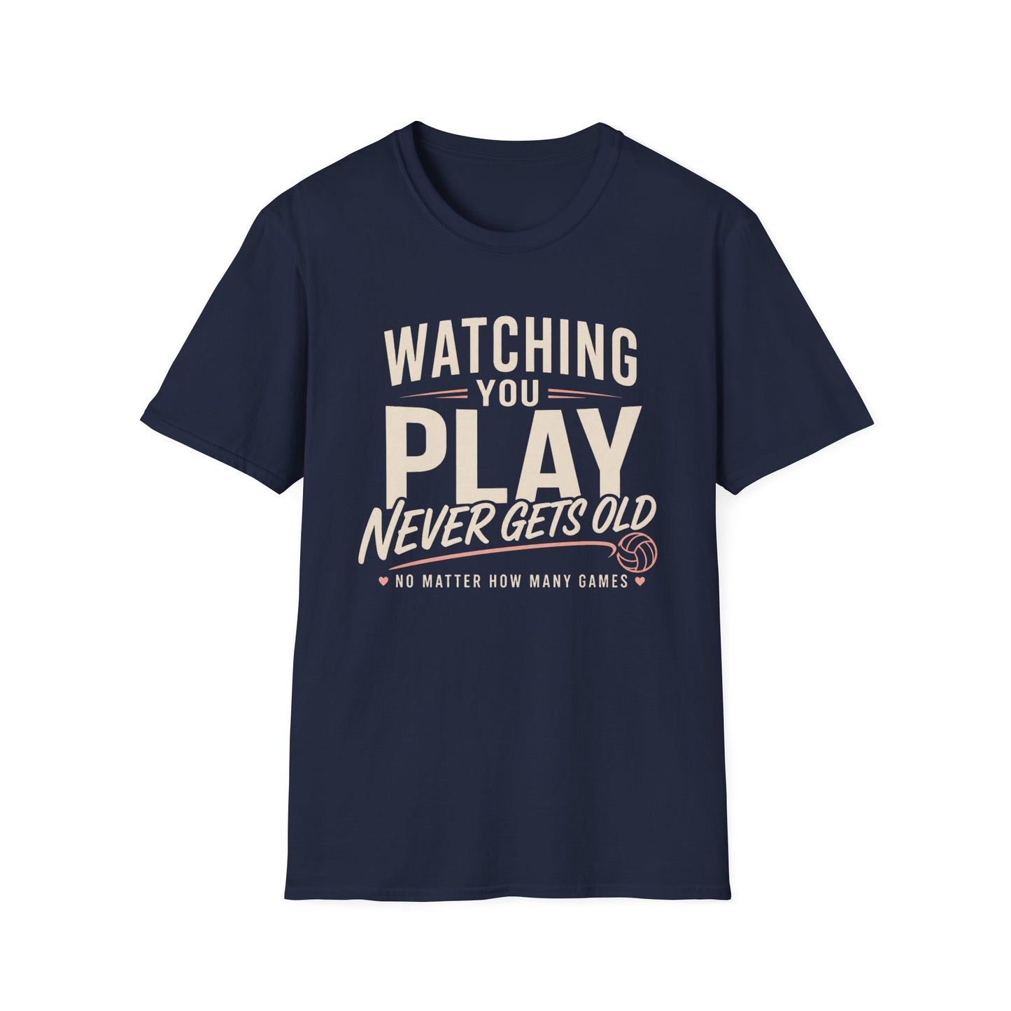 Watching you play never gets old T-Shirt