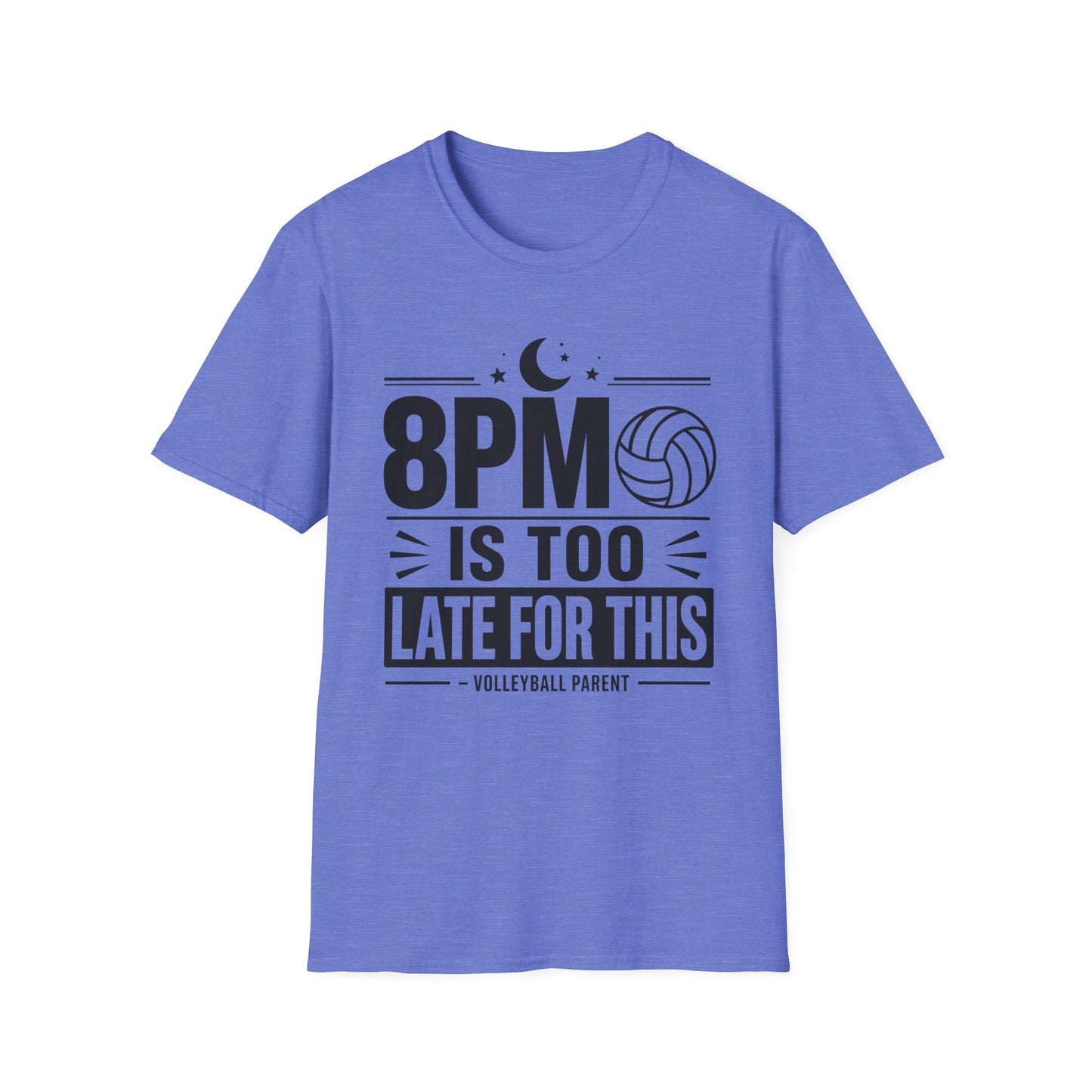 8PM is too late for this volleyball parent T-Shirt