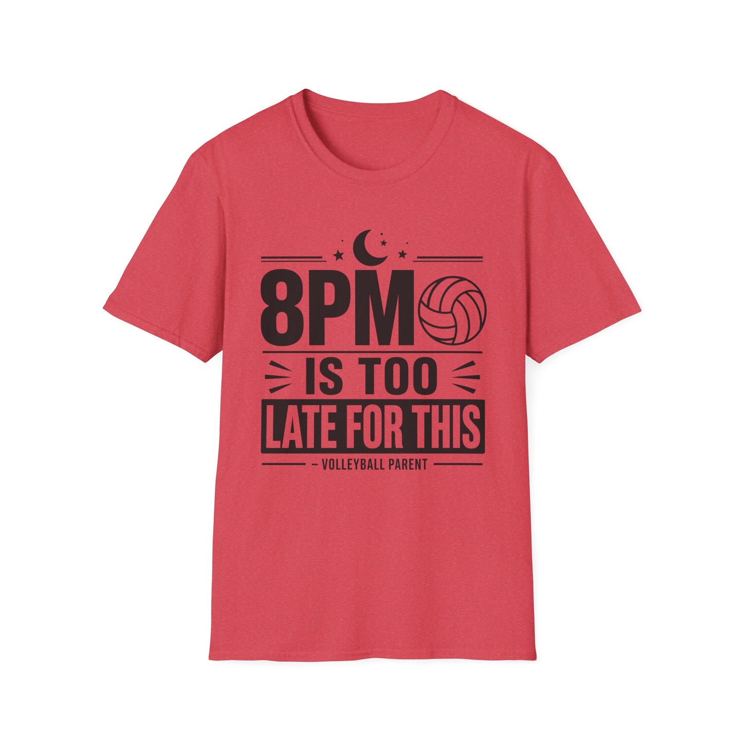 8PM is too late for this volleyball parent T-Shirt