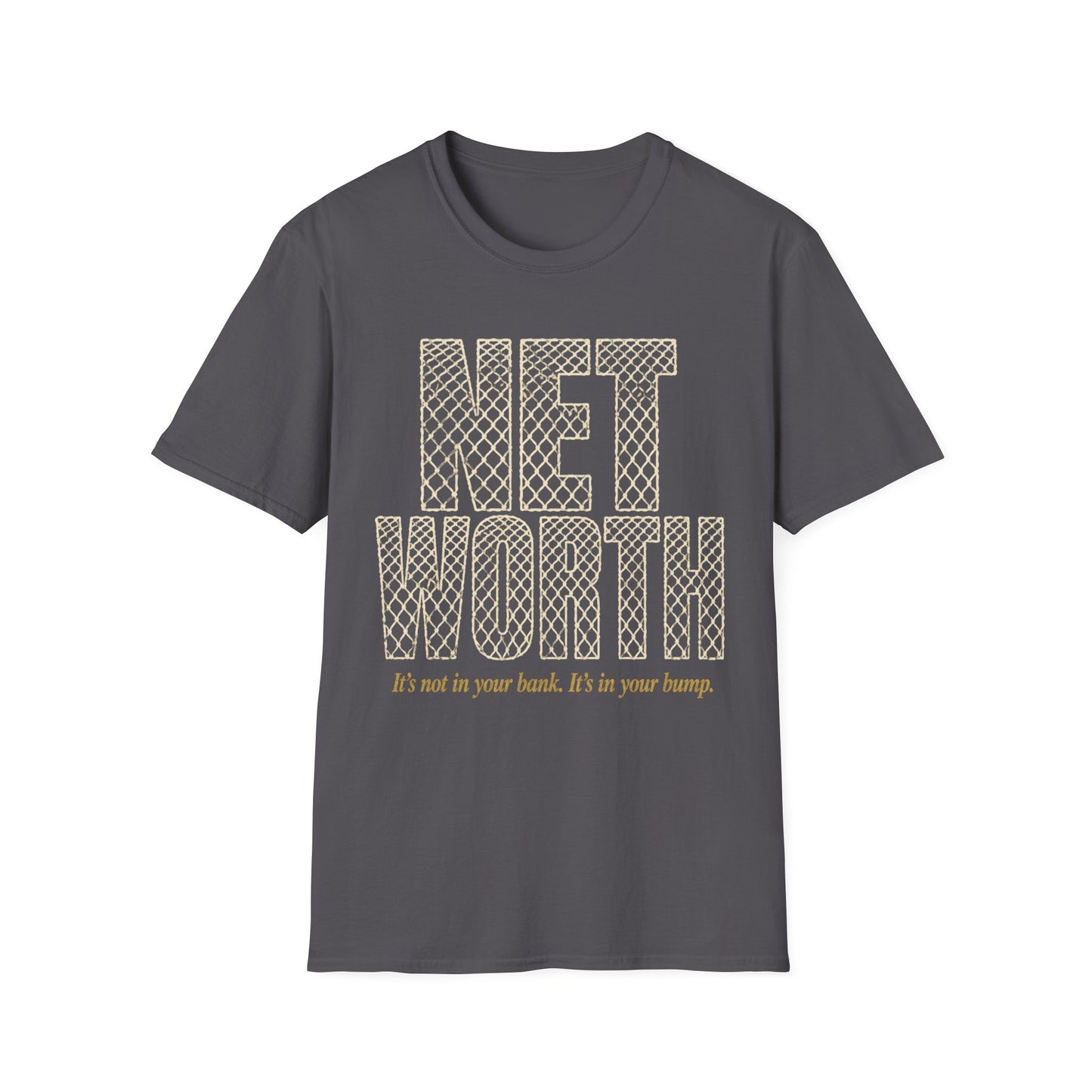 Net worth not in your bank in your bump T-Shirt