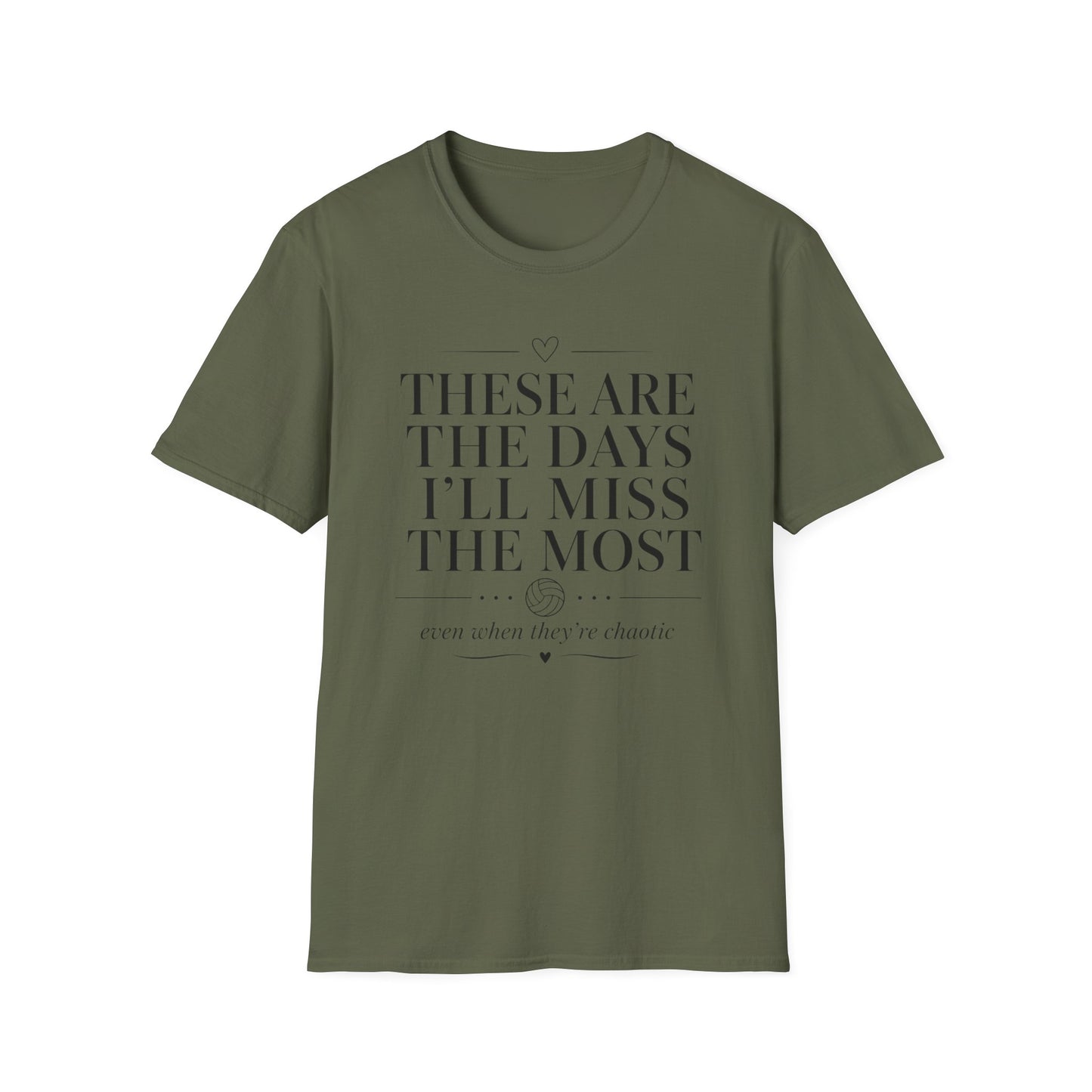 These are the days I'll miss the most even when they're chaotic volleyball T-Shirt