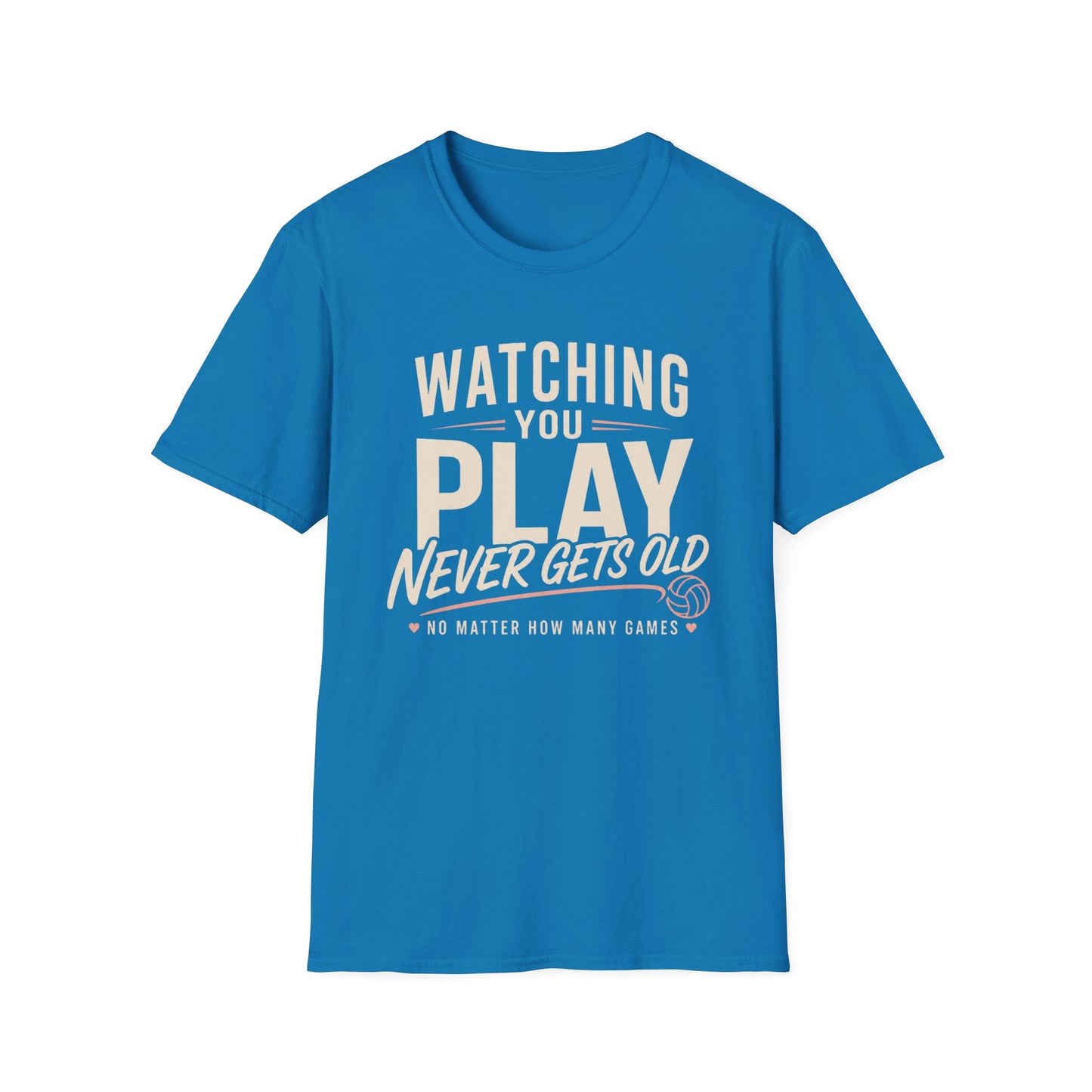 Watching you play never gets old T-Shirt