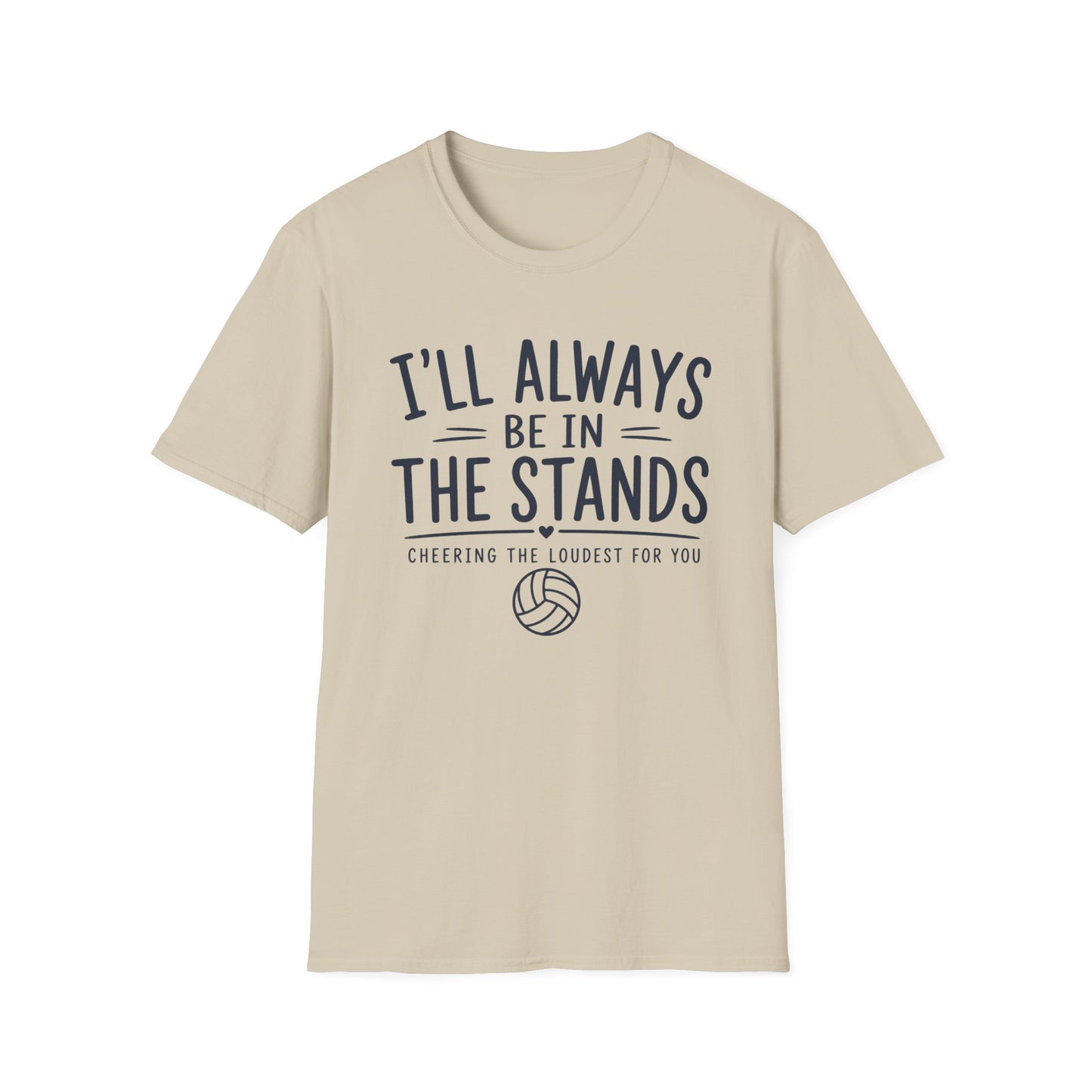 I'll always be in the stands cheering the loudest for you T-Shirt