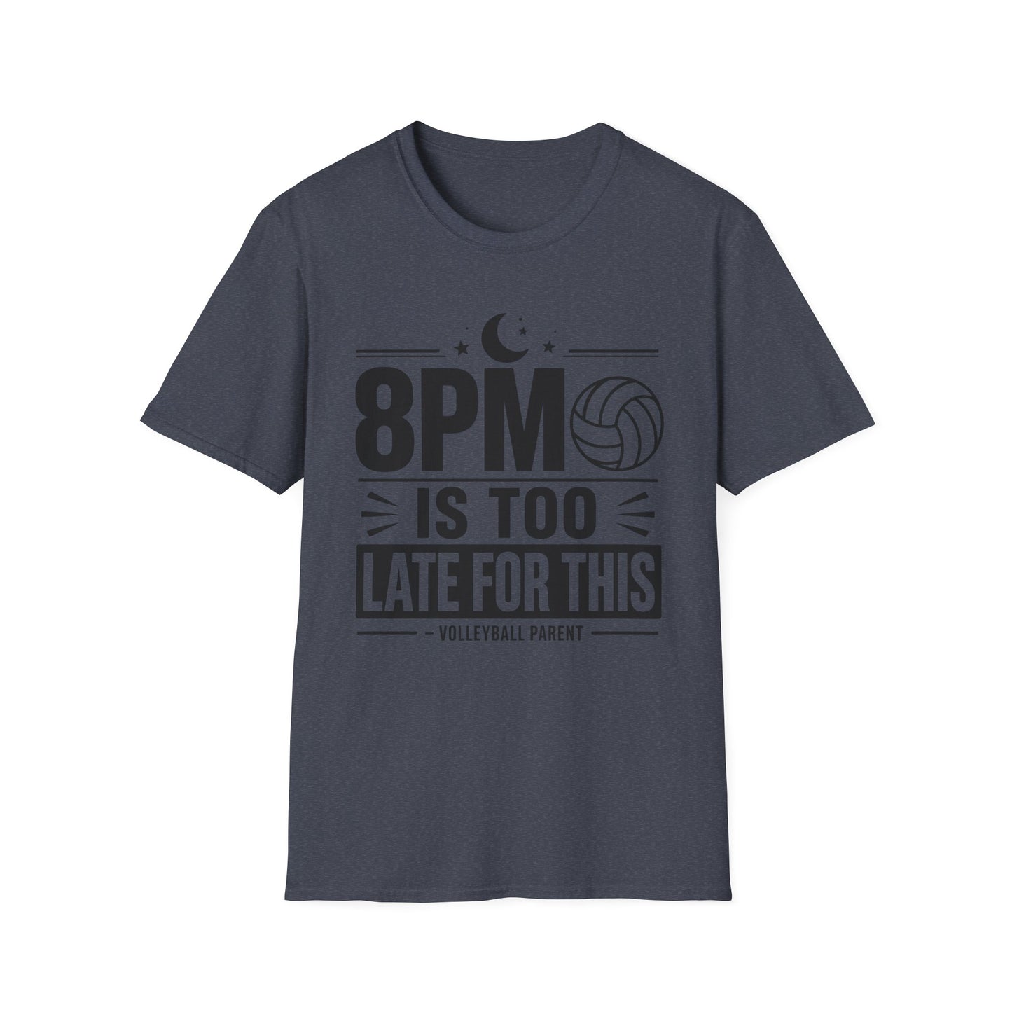 8PM is too late for this volleyball parent T-Shirt