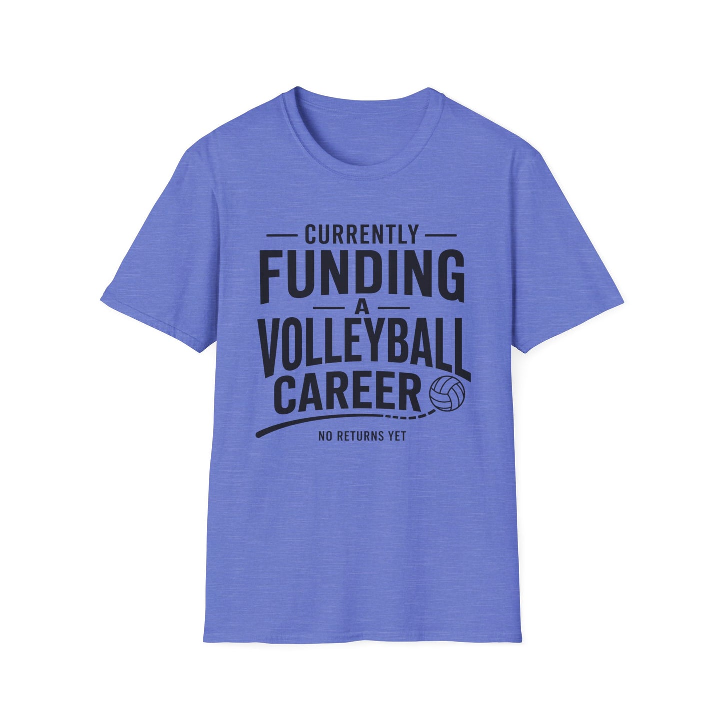 Currently funding a volleyball career no returns yet volleyball T-Shirt