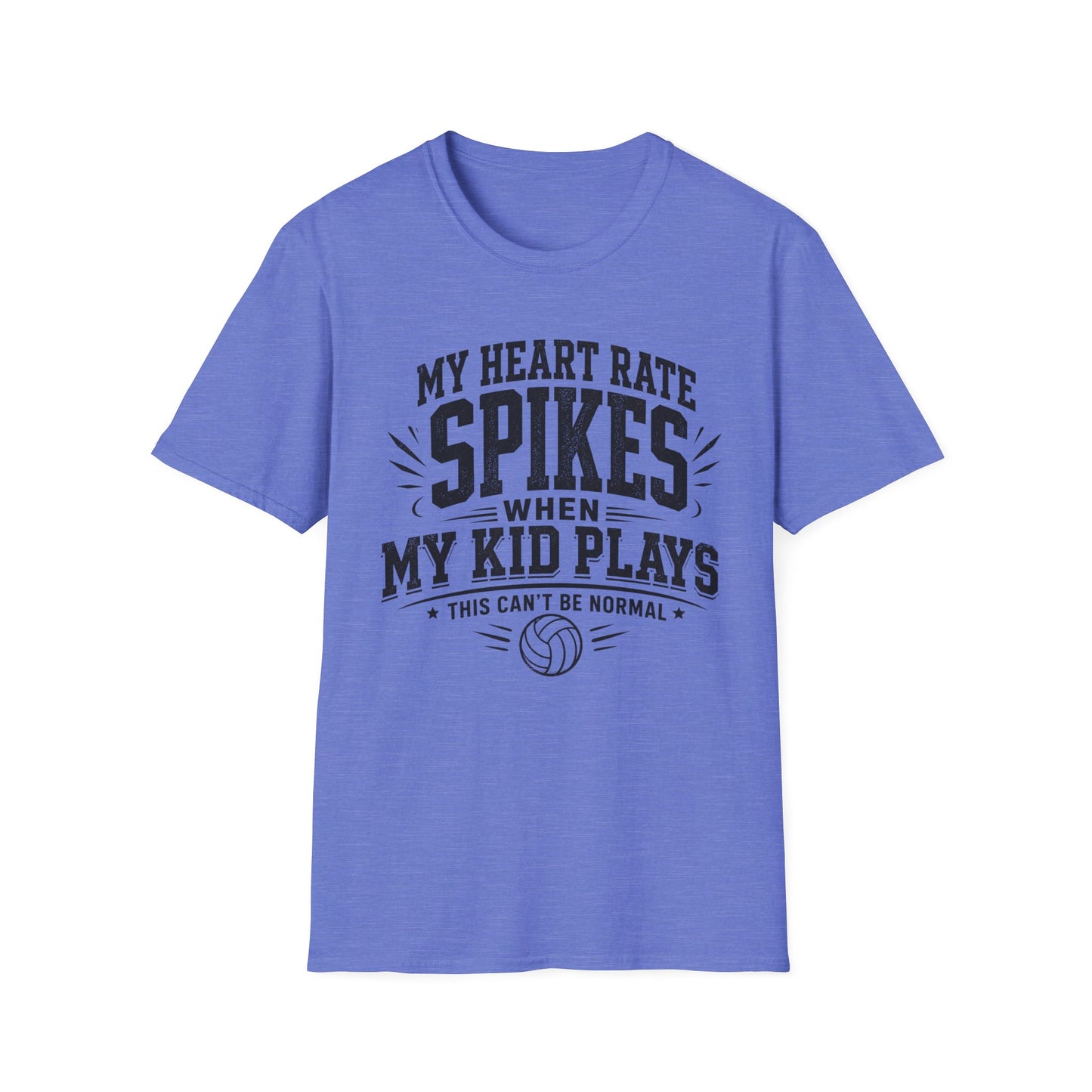 My heart rate spikes when my kid plays this can't be normal volleyball parent T-Shirt