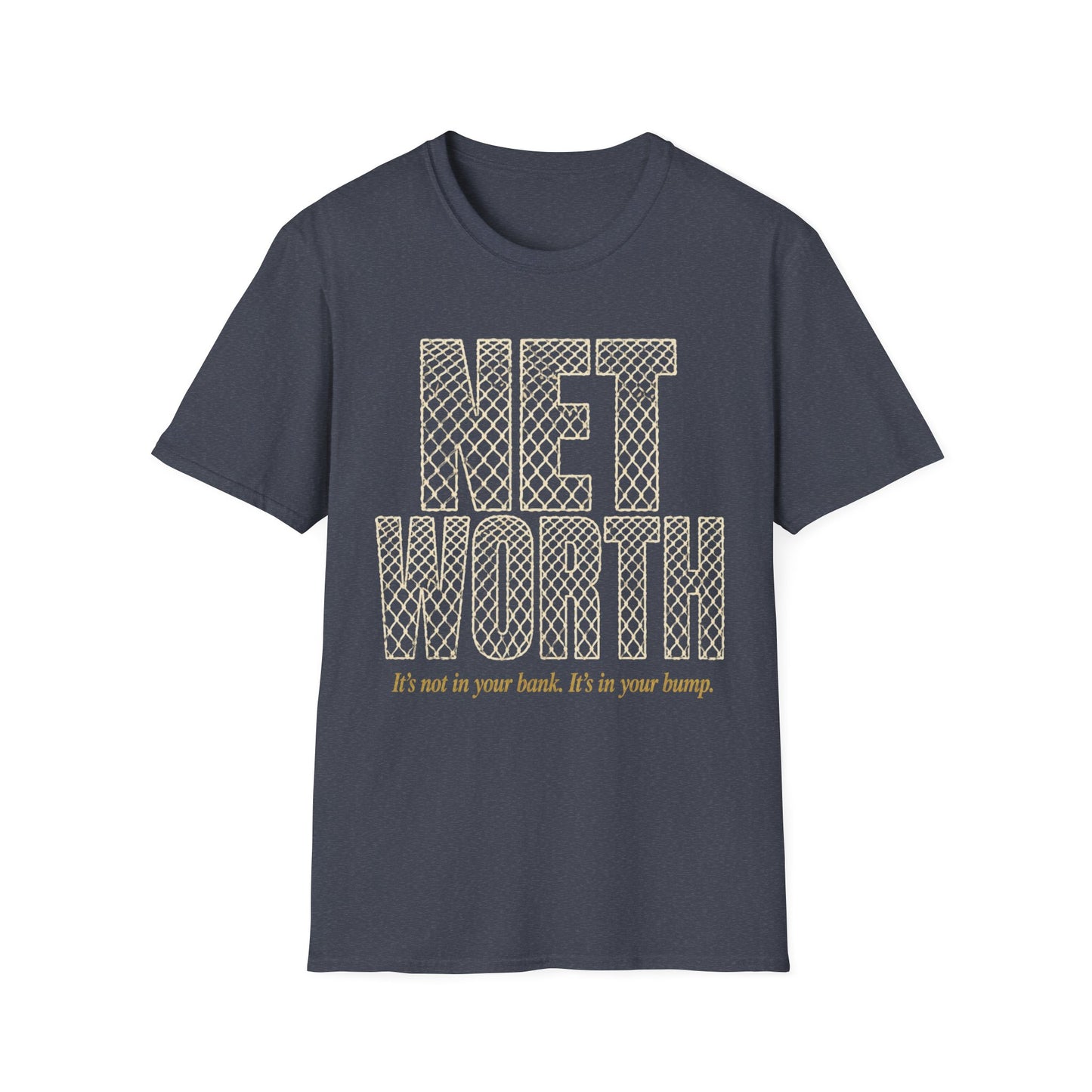 Net worth not in your bank in your bump T-Shirt